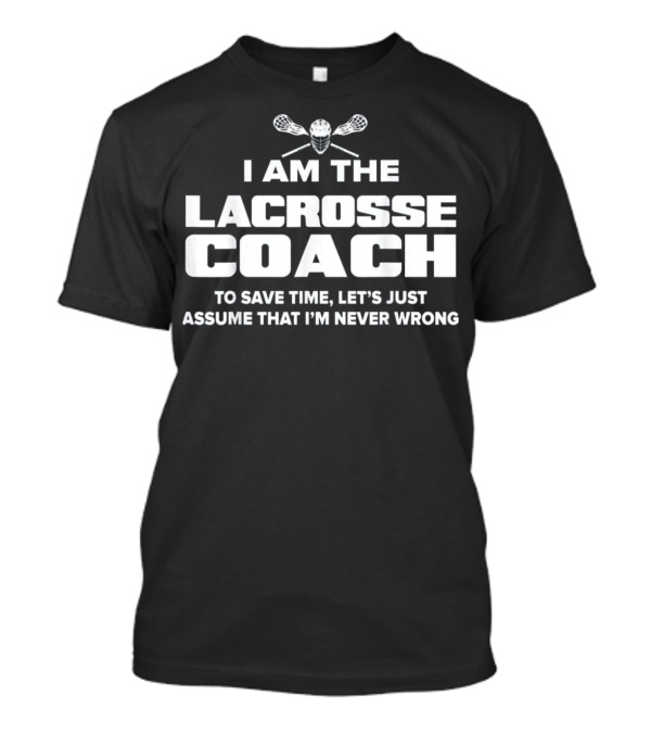 Lacrosse Coach Funny Gift T-Shirt Lacrosse Coach Funny Gift T-Shirt