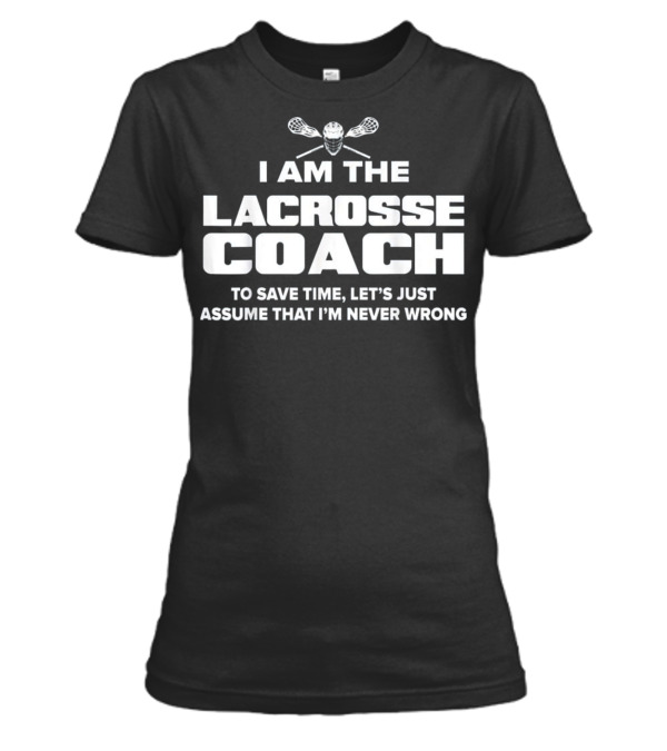 Lacrosse Coach Funny Gift Womens T-Shirt Lacrosse Coach Funny Gift Womens T-Shirt