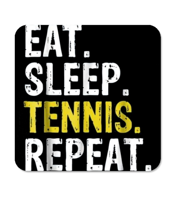 Eat Sleep Tennis Repeat Gift Coaster Eat Sleep Tennis Repeat Gift Coaster