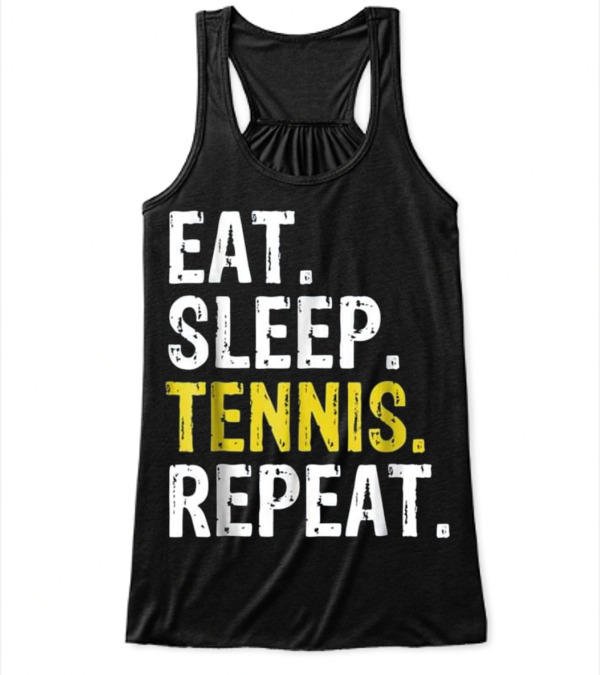 Eat Sleep Tennis Repeat Gift Flowy Tank Top Eat Sleep Tennis Repeat Gift Flowy Tank Top