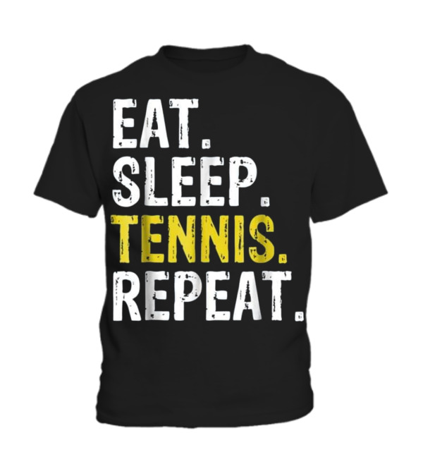 Eat Sleep Tennis Repeat Gift Toddler T-Shirt Eat Sleep Tennis Repeat Gift Toddler T-Shirt