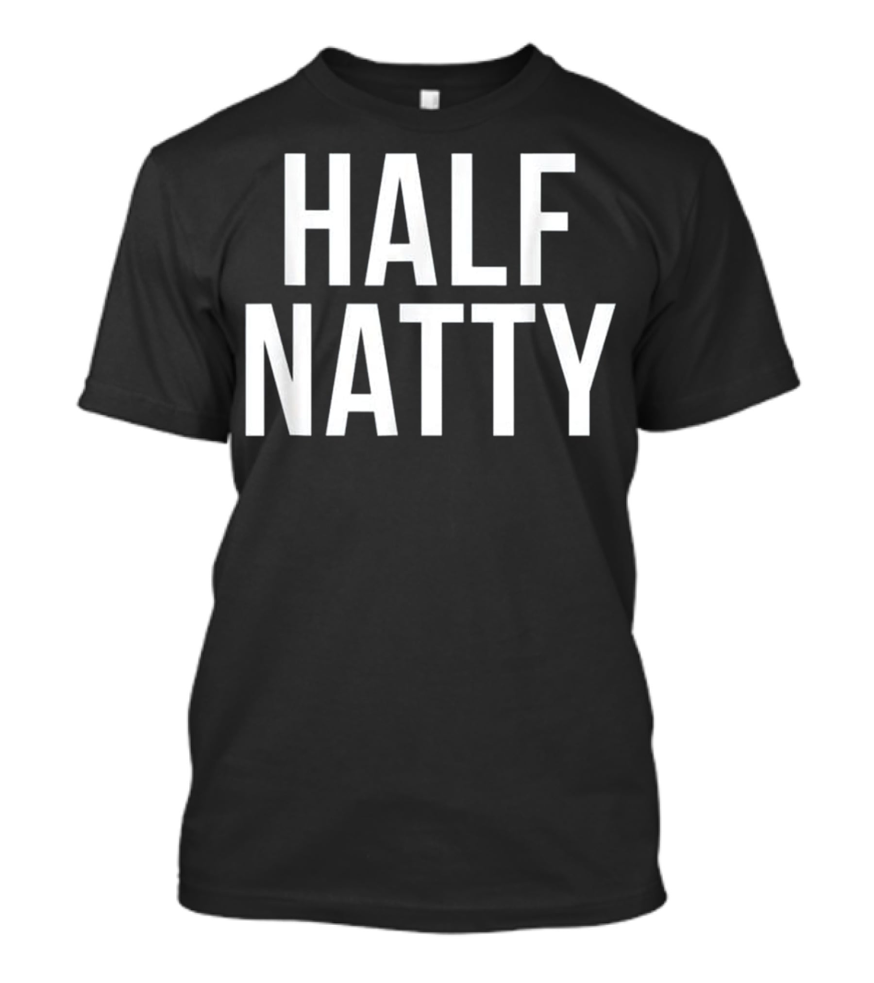 Half Natty Funny Fitness Gym T-Shirt Half Natty Funny Fitness Gym T-Shirt