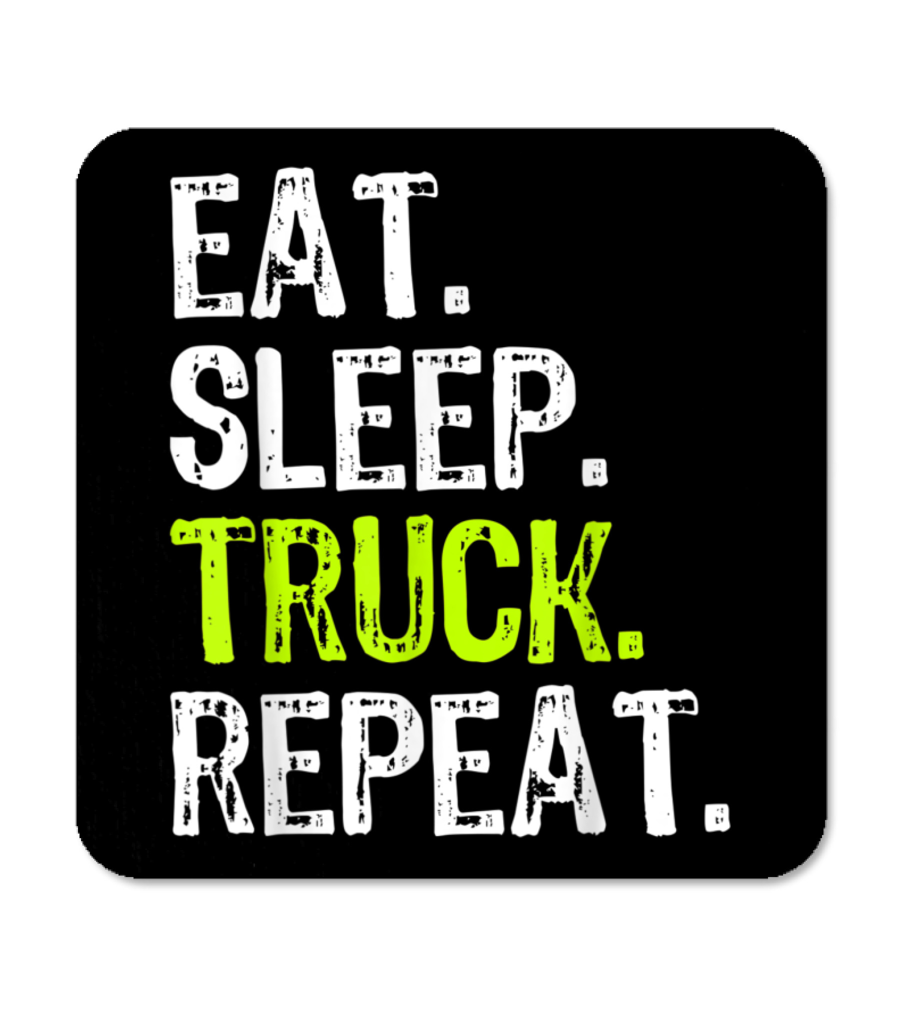 Eat Sleep Truck Repeat Trucker Driver Fun Coaster