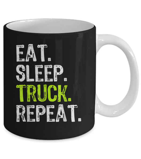 Eat Sleep Truck Repeat Trucker Driver Fun Mug Eat Sleep Truck Repeat Trucker Driver Fun Mug