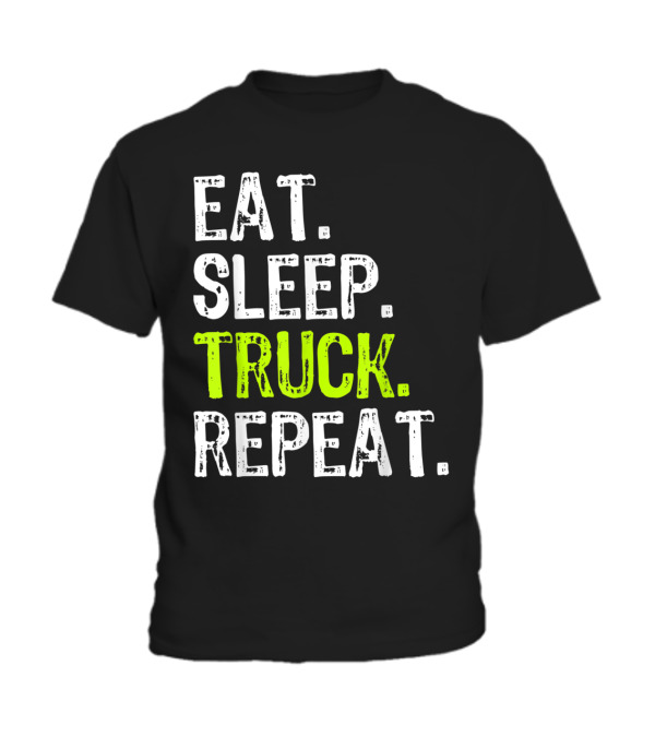 Eat Sleep Truck Repeat Trucker Driver Fun Toddler T-Shirt Eat Sleep Truck Repeat Trucker Driver Fun Toddler T-Shirt