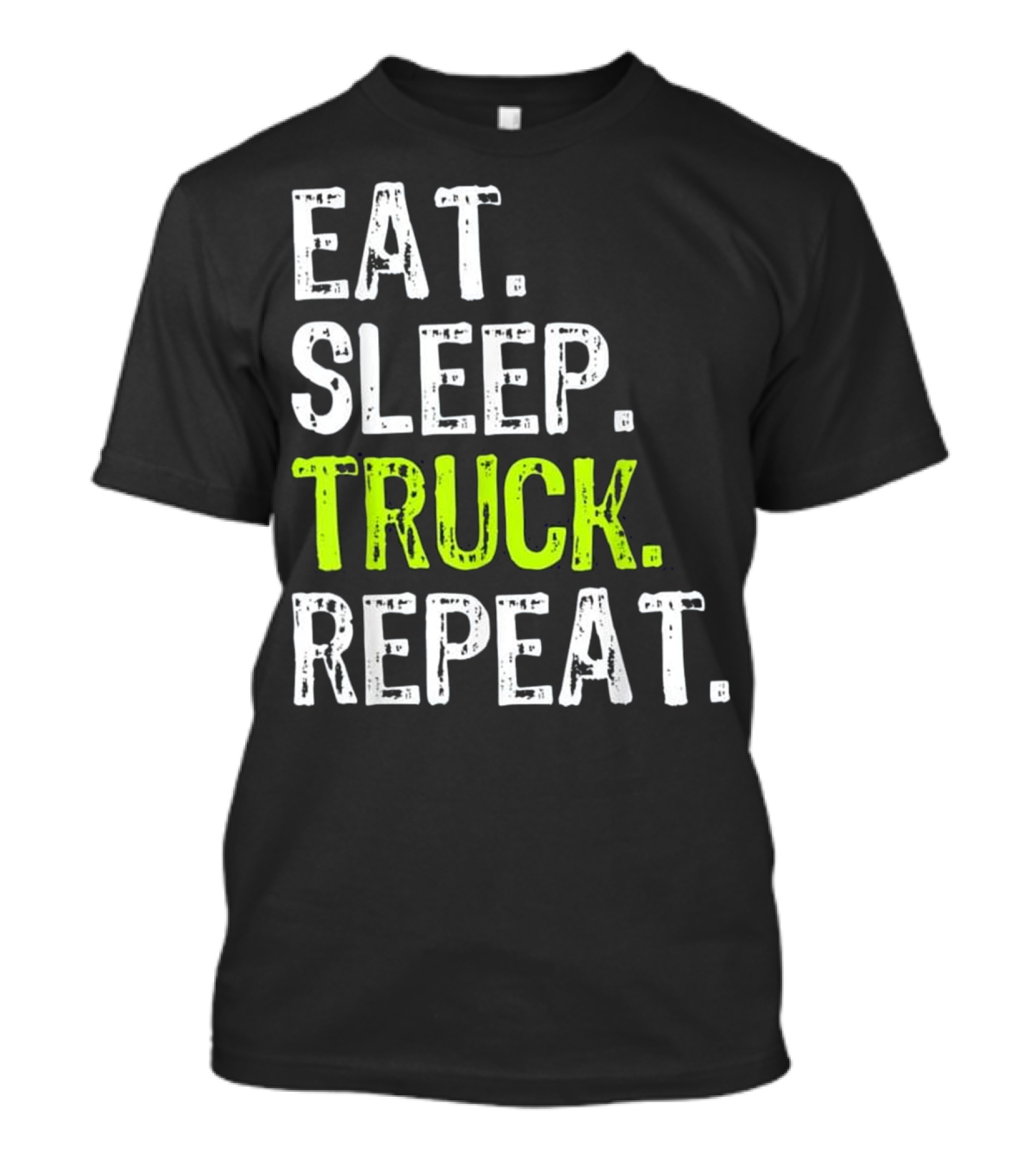 Eat Sleep Truck Repeat Trucker Gift T-Shirt