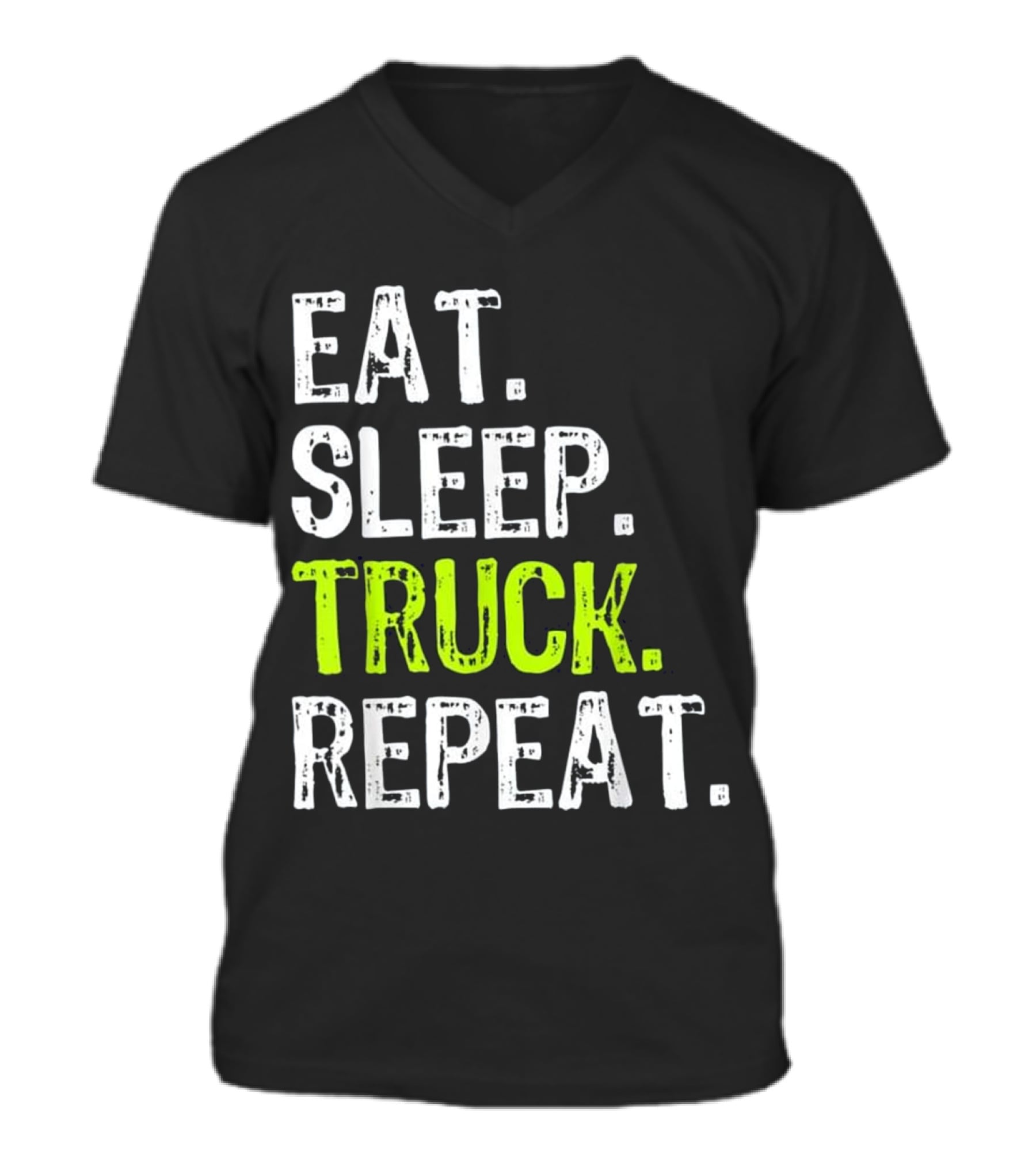 Eat Sleep Truck Repeat Trucker Gift V-Neck Unisex T-Shirt Eat Sleep Truck Repeat Trucker Gift V-Neck Unisex T-Shirt
