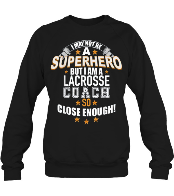 Lacrosse Coach Superhero ...Crewneck Sweatshirt Lacrosse Coach Superhero ...Crewneck Sweatshirt
