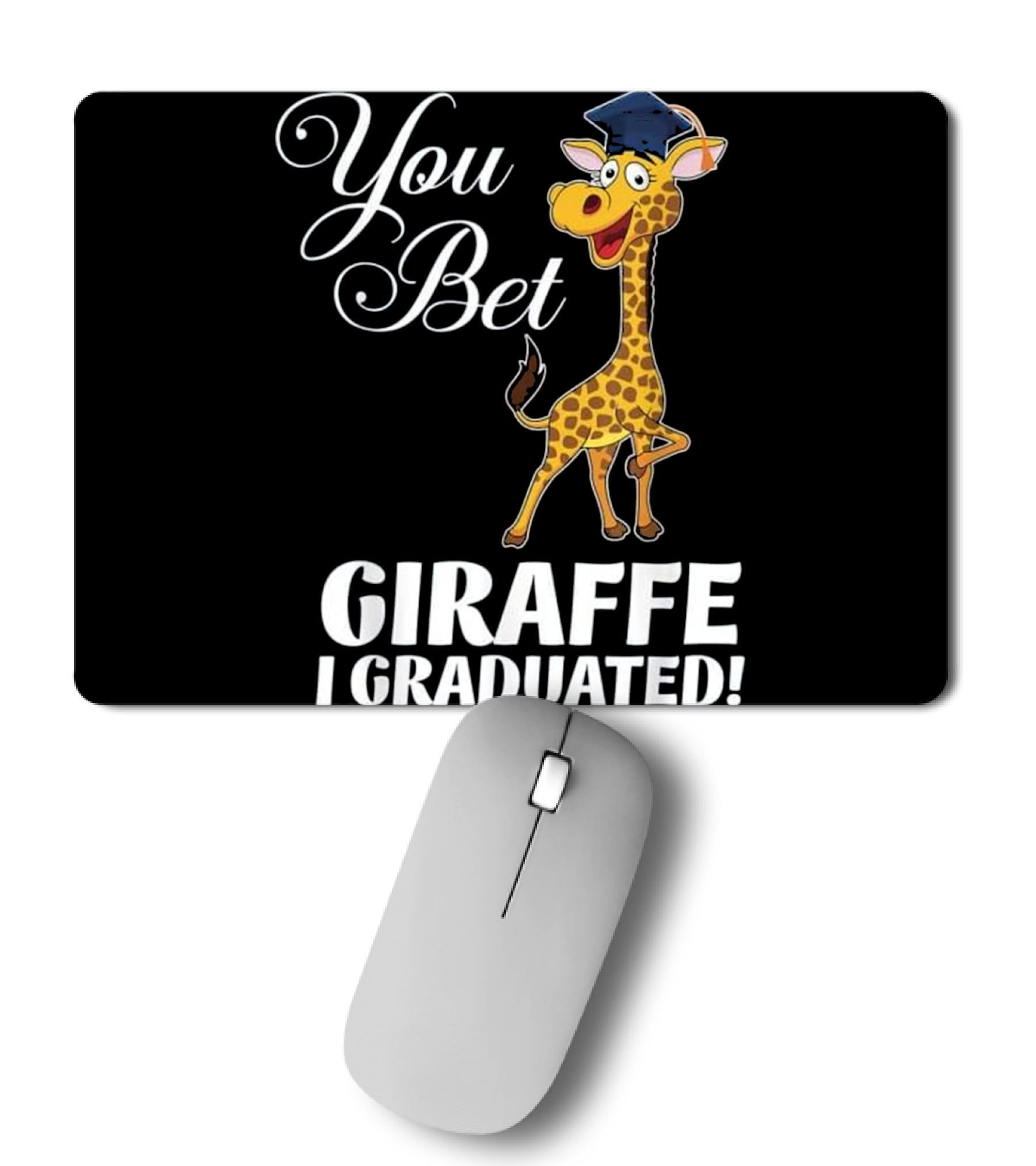 Funny Graduation Gift You Bet Giraffe I Mousepad Funny Graduation Gift You Bet Giraffe I Mousepad