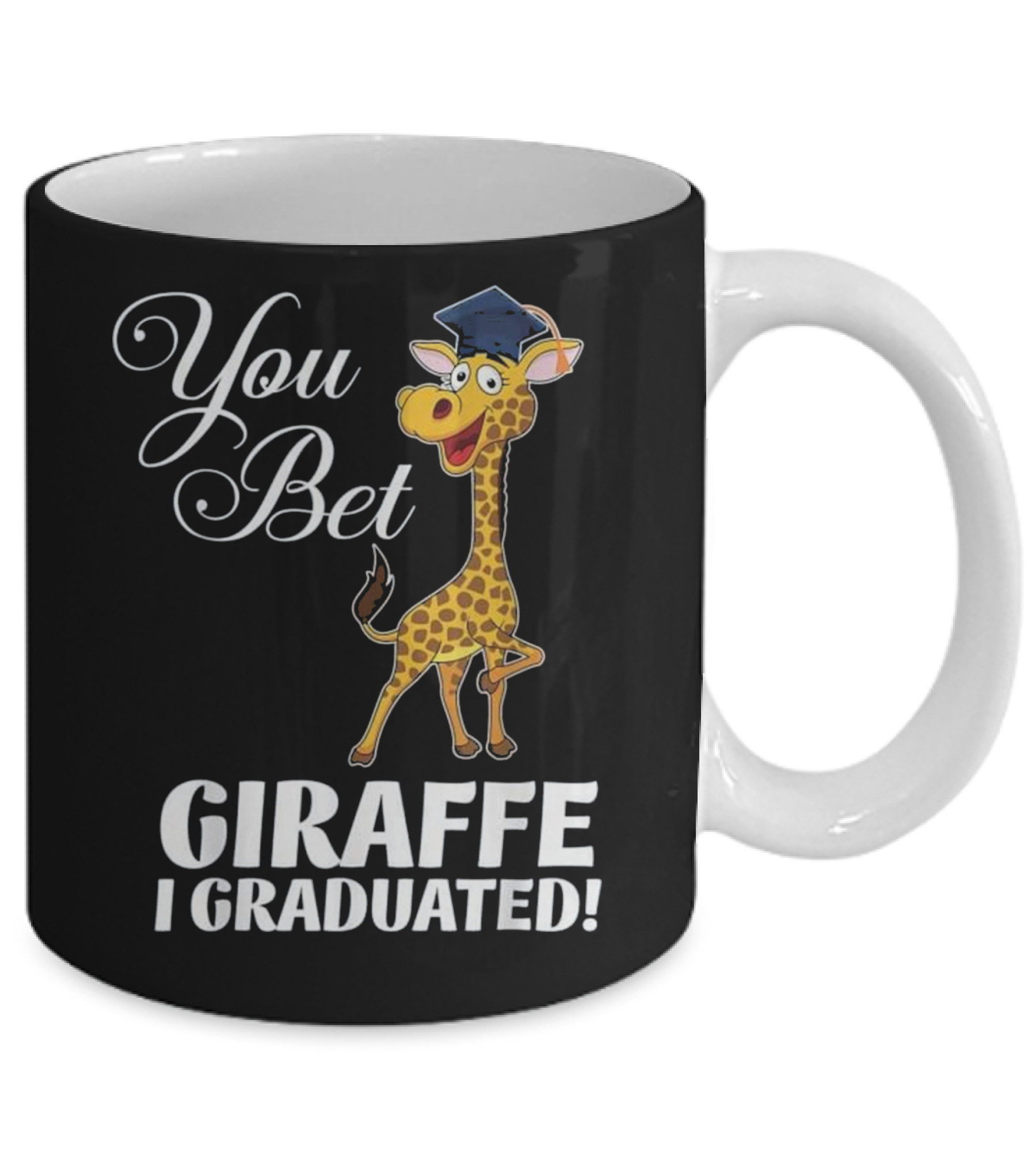 Funny Graduation Gift You Bet Giraffe I Mug