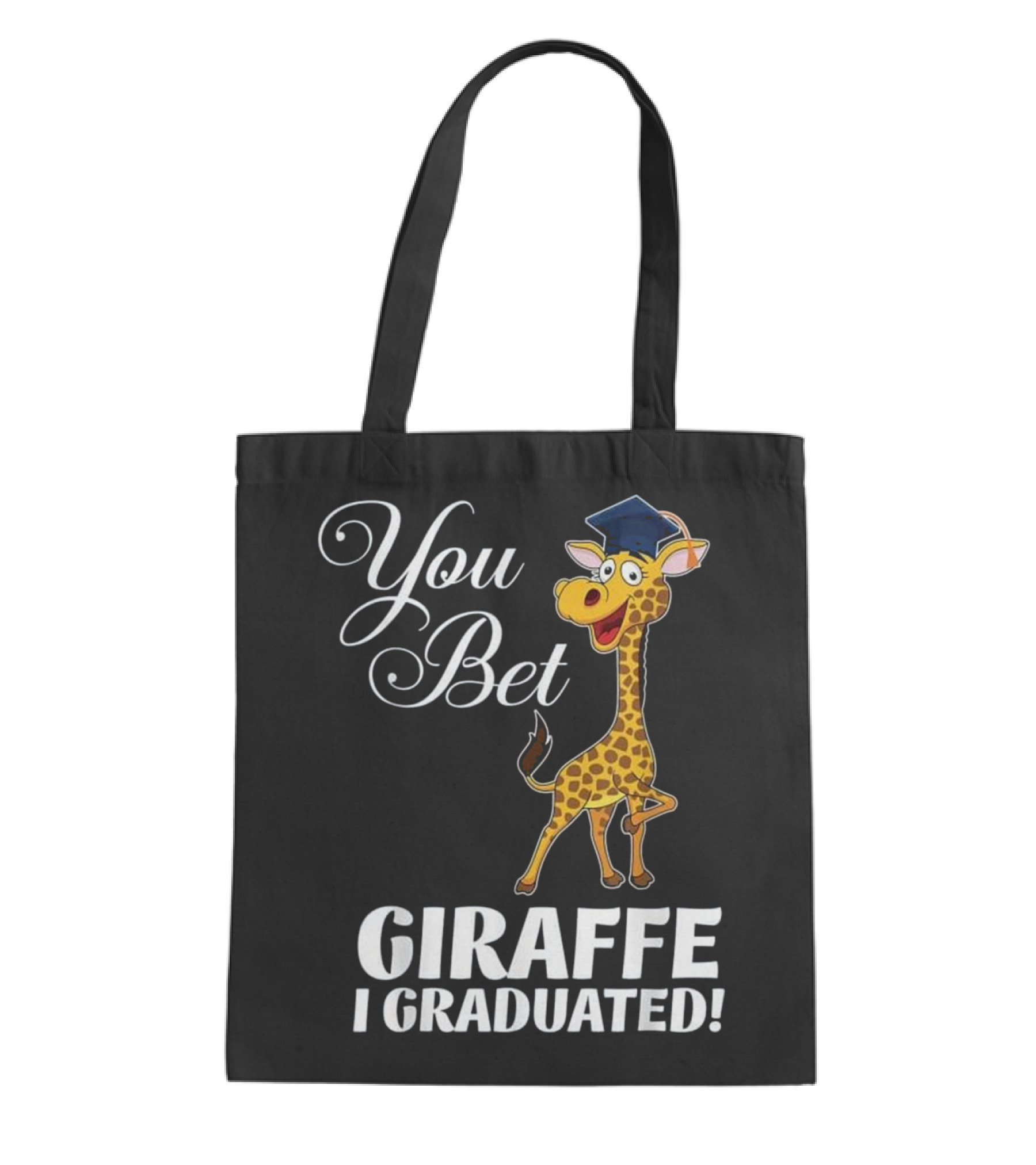 Funny Graduation Gift You Bet Giraffe I Tote Bag