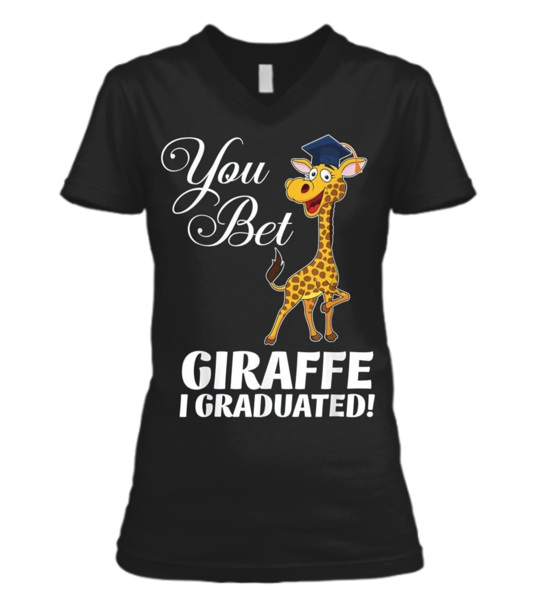 Funny Graduation Gift You Bet Giraffe I V-Neck Womens T-Shirt