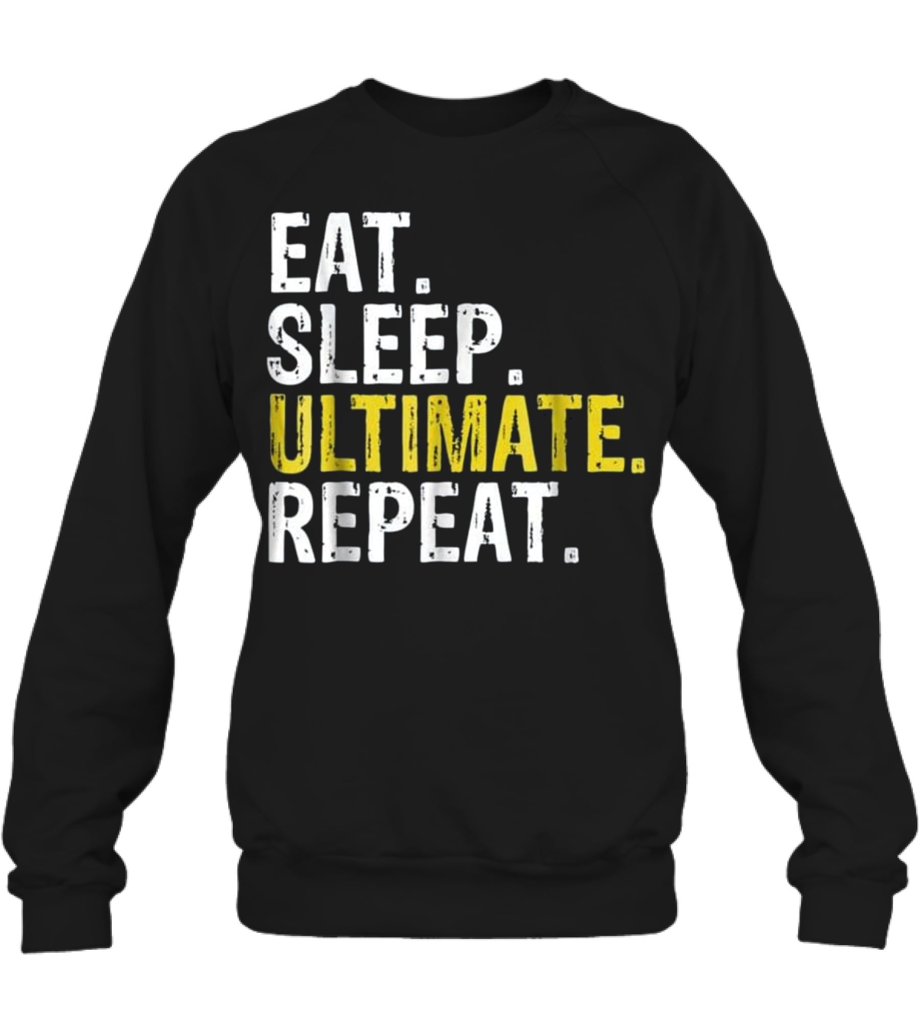 Eat Sleep Ultimate Frisbee Repea Crewneck Sweatshirt Eat Sleep Ultimate Frisbee Repea Crewneck Sweatshirt