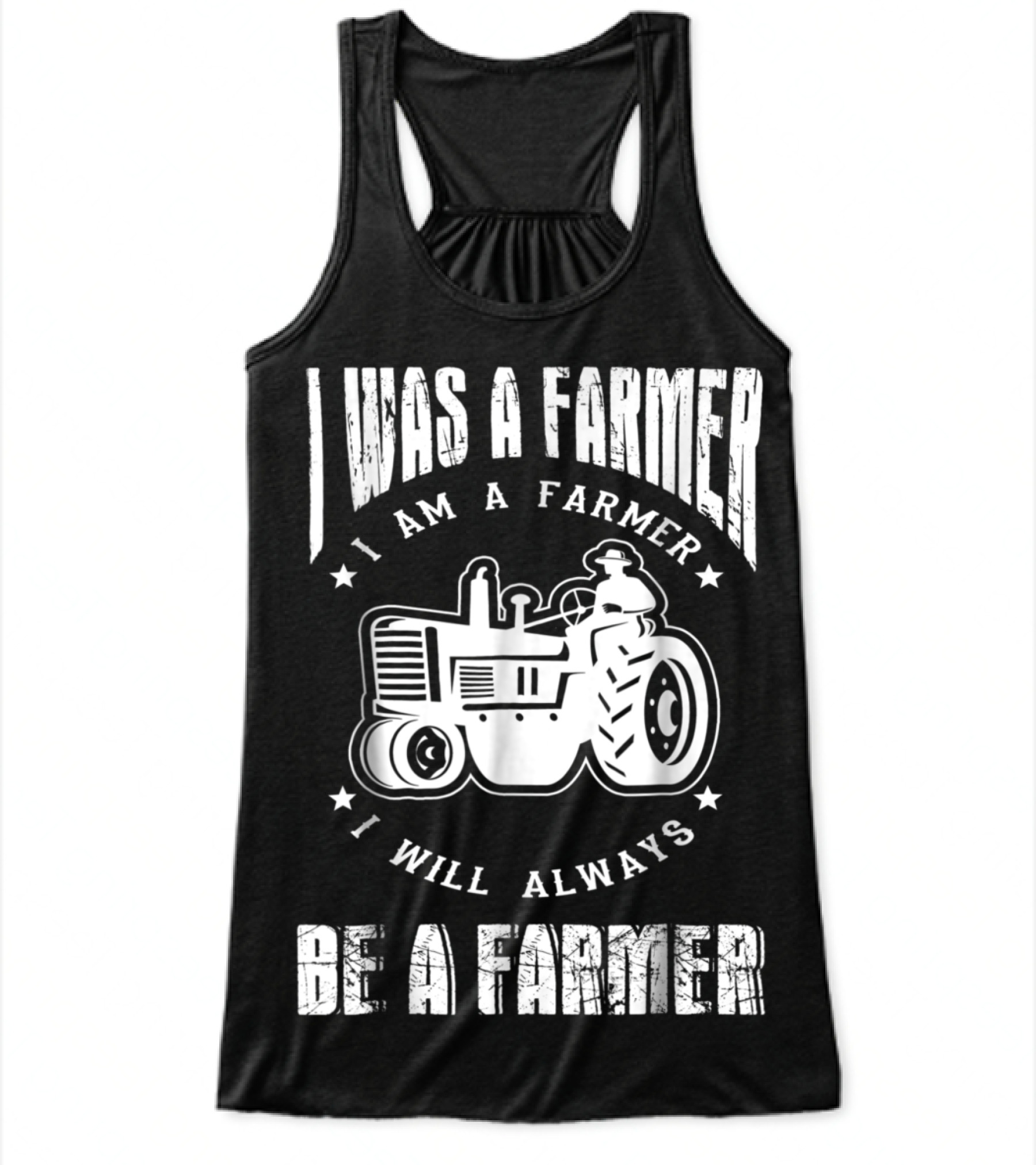 I Was A Farmer I Am A Farmer I Will Alw Flowy Tank Top