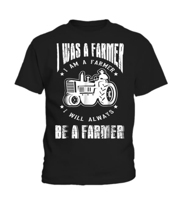I Was A Farmer I Am A Farmer I Will Alw Toddler T-Shirt