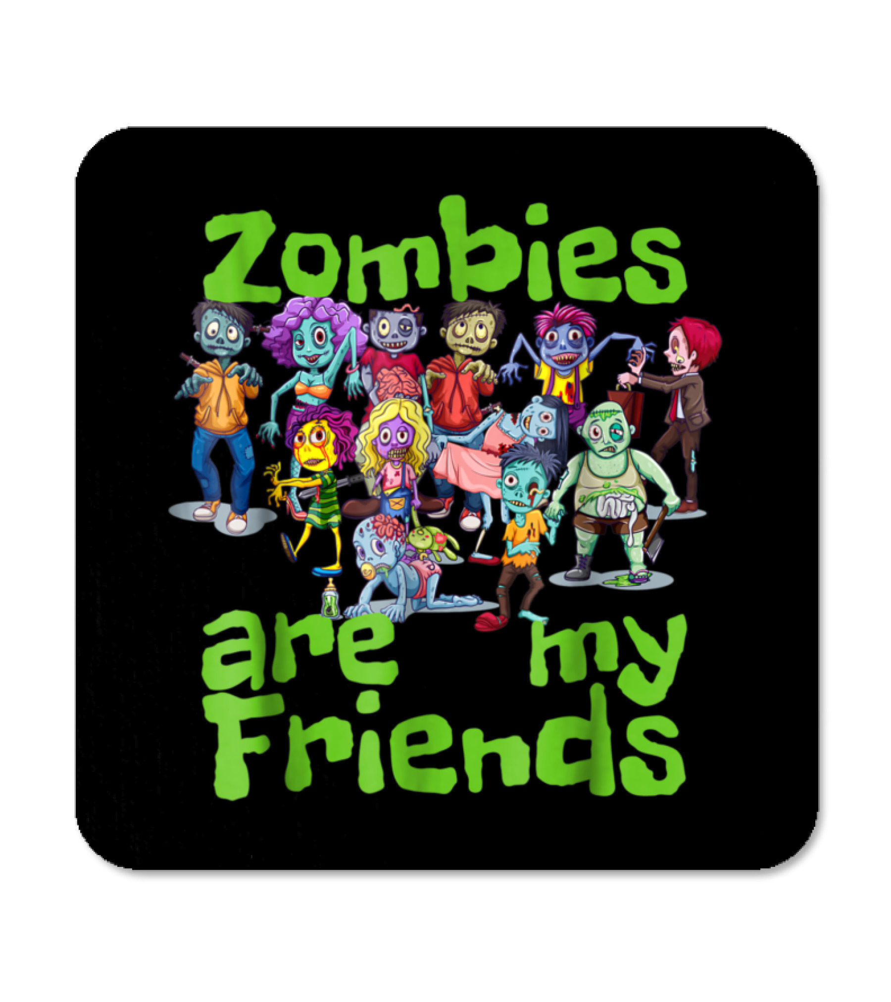 Original Zombies Are My Friends Ha Coaster