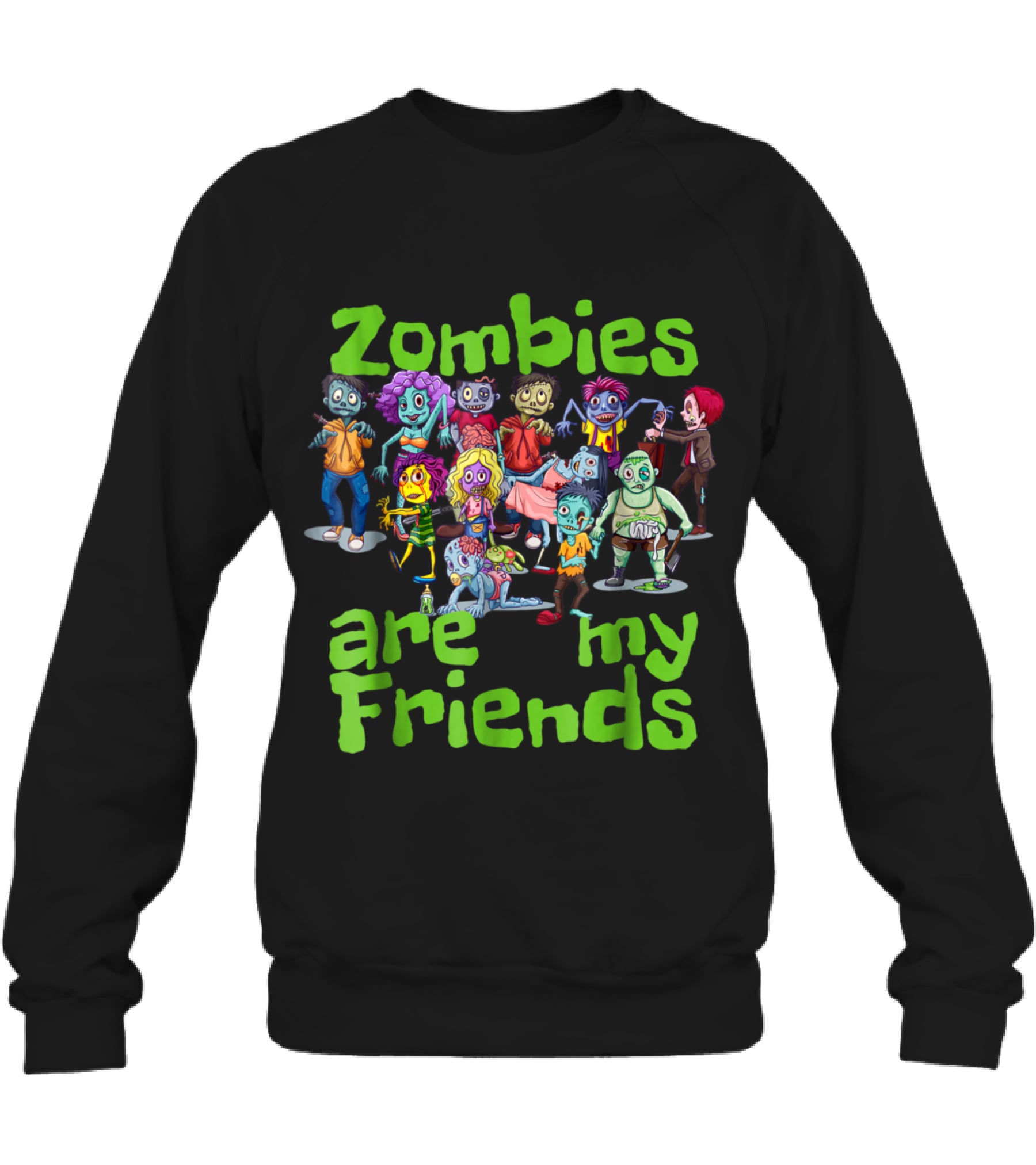 Original Zombies Are My Friends Ha Crewneck Sweatshirt Original Zombies Are My Friends Ha Crewneck Sweatshirt