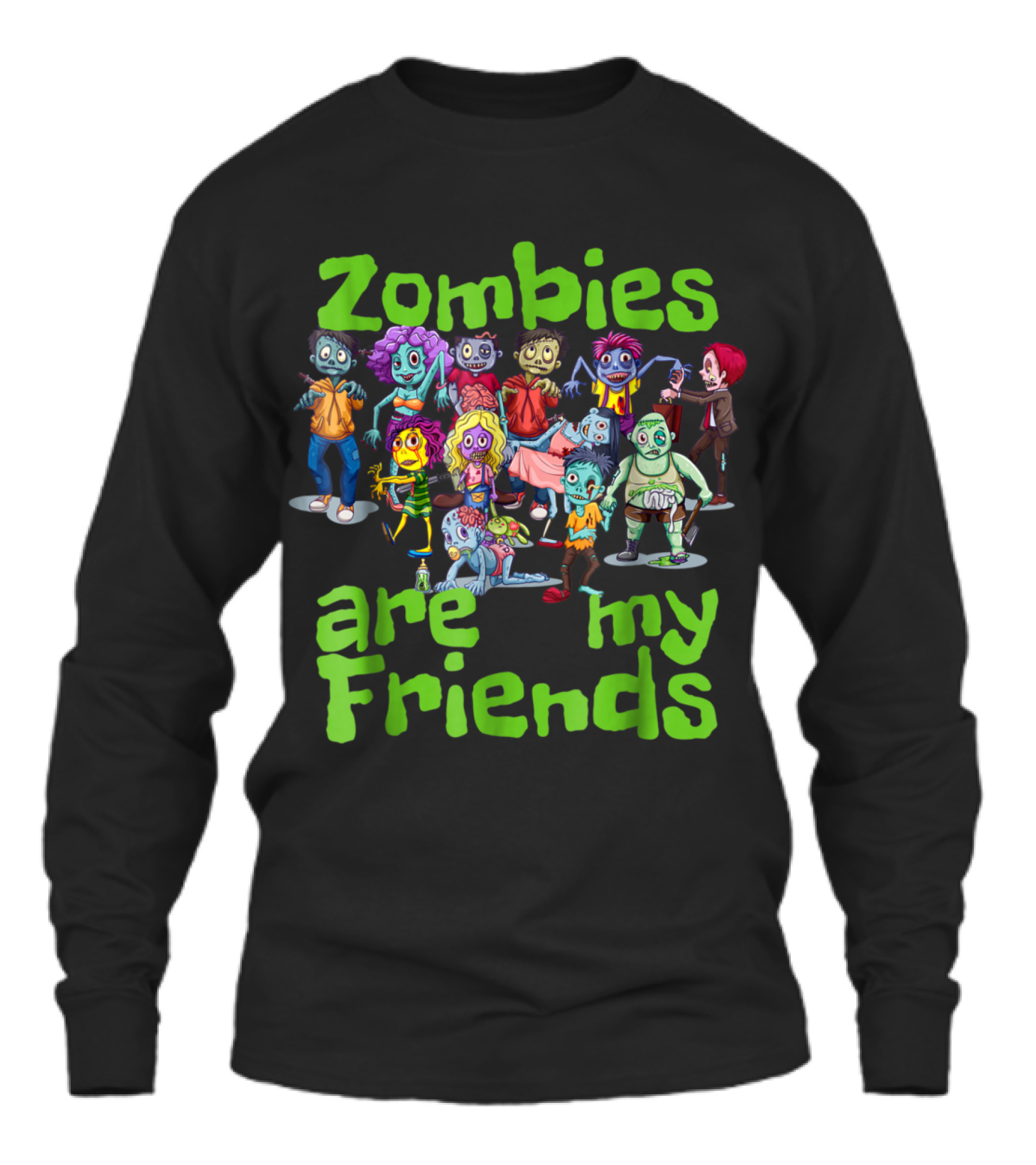 Original Zombies Are My Friends Ha Unisex Long Sleeve