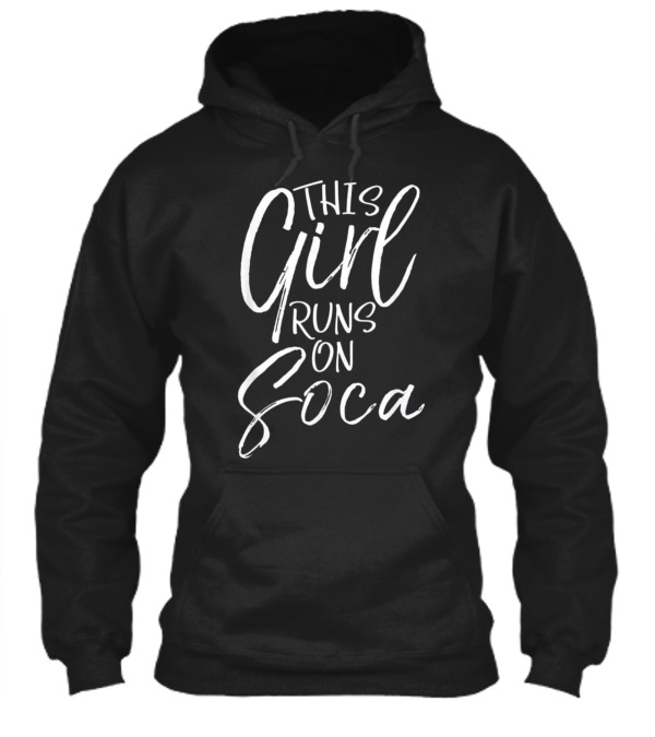 This Girl Runs on Soca Fun Hoodie This Girl Runs on Soca Fun Hoodie