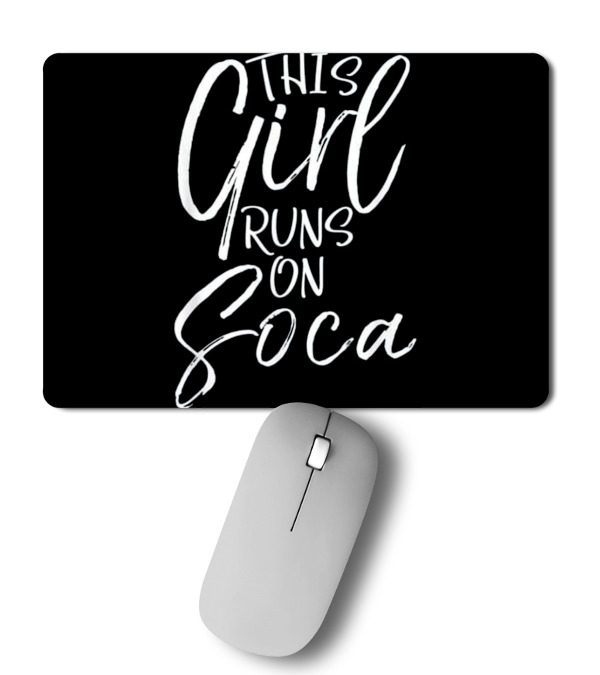 This Girl Runs on Soca Fun Mousepad This Girl Runs on Soca Fun Mousepad