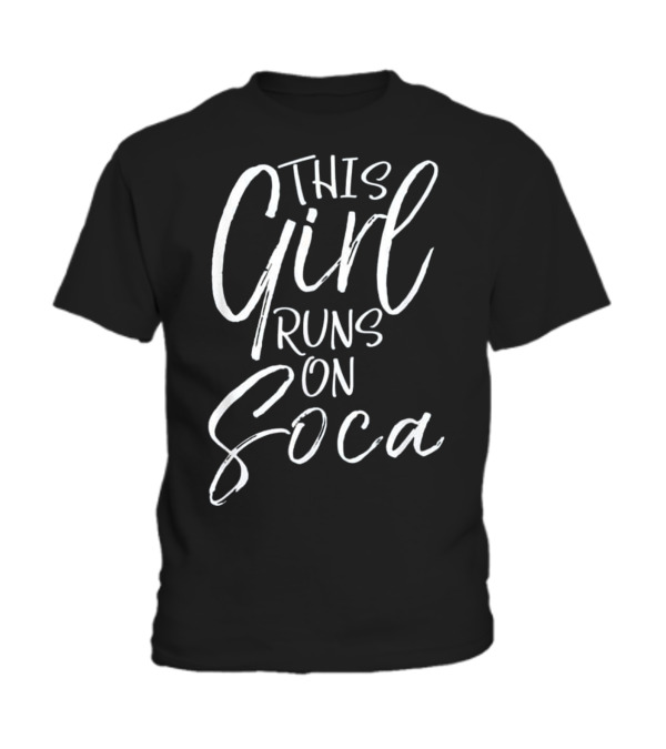 This Girl Runs on Soca Fun Toddler T-Shirt This Girl Runs on Soca Fun Toddler T-Shirt