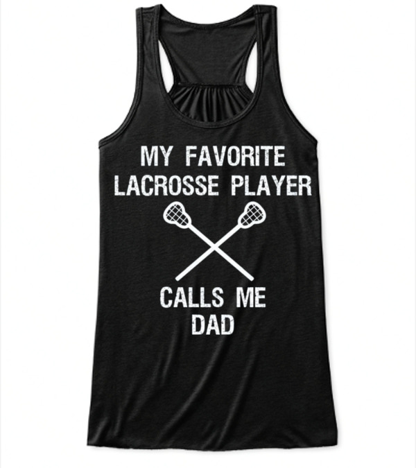 Lacrosse Dad - Funny Favorite Player Flowy Tank Top Lacrosse Dad - Funny Favorite Player Flowy Tank Top