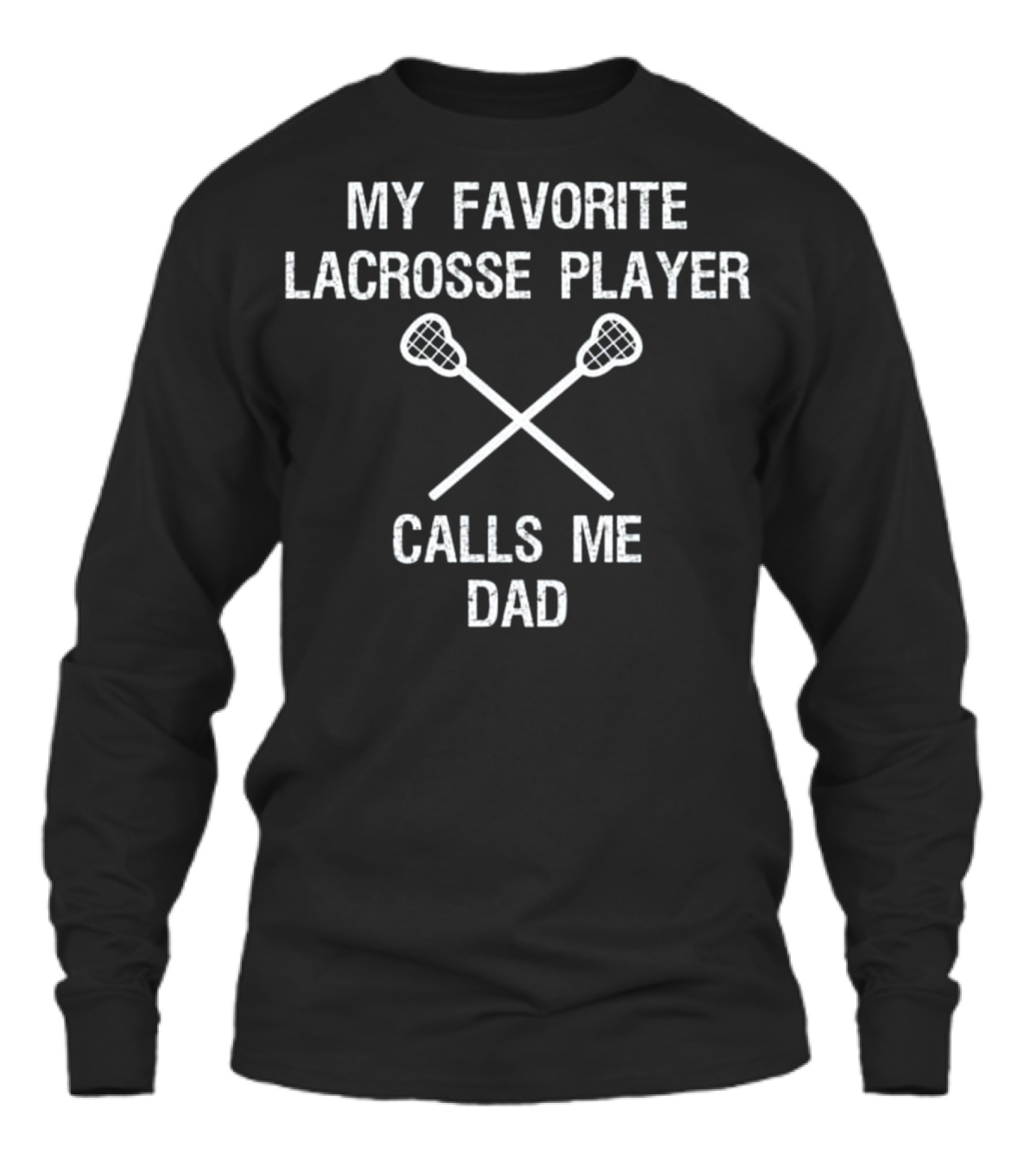 Lacrosse Dad - Funny Favorite Player Unisex Long Sleeve