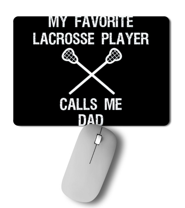 Lacrosse Dad - Funny Favorite Player Mousepad Lacrosse Dad - Funny Favorite Player Mousepad