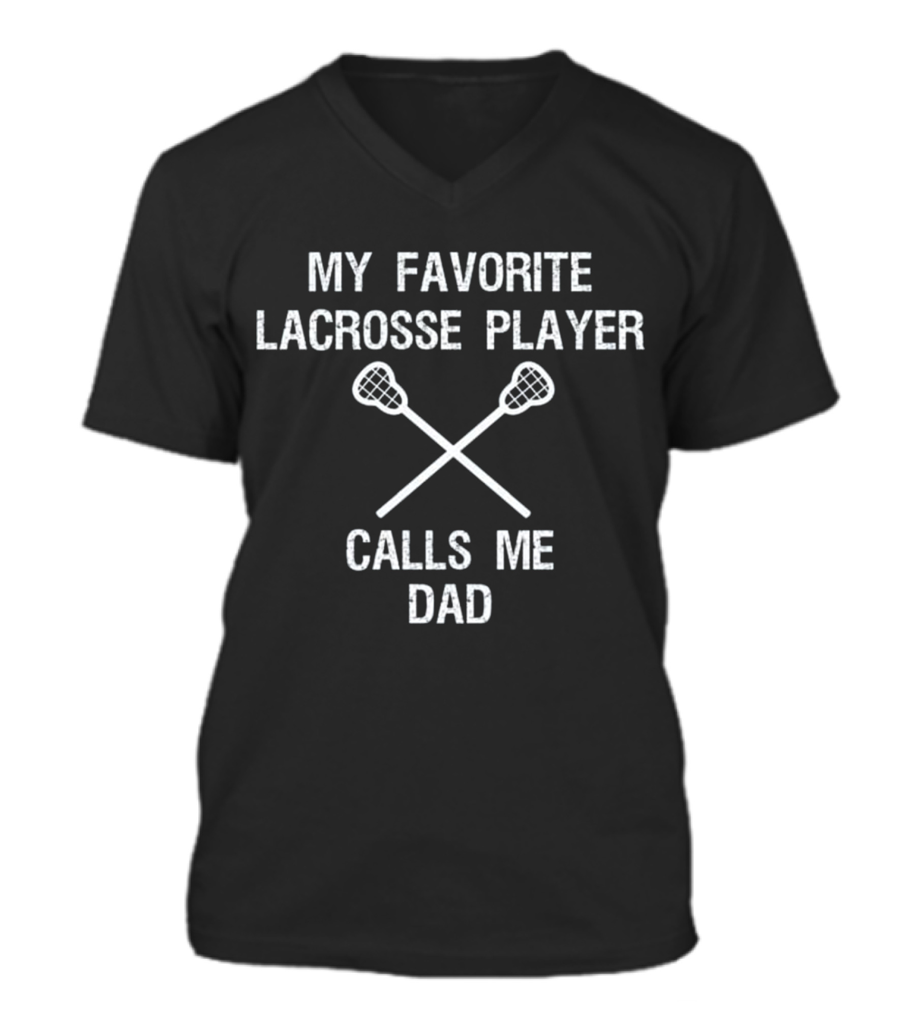 Lacrosse Dad - Funny Favorite Player V-Neck Unisex T-Shirt