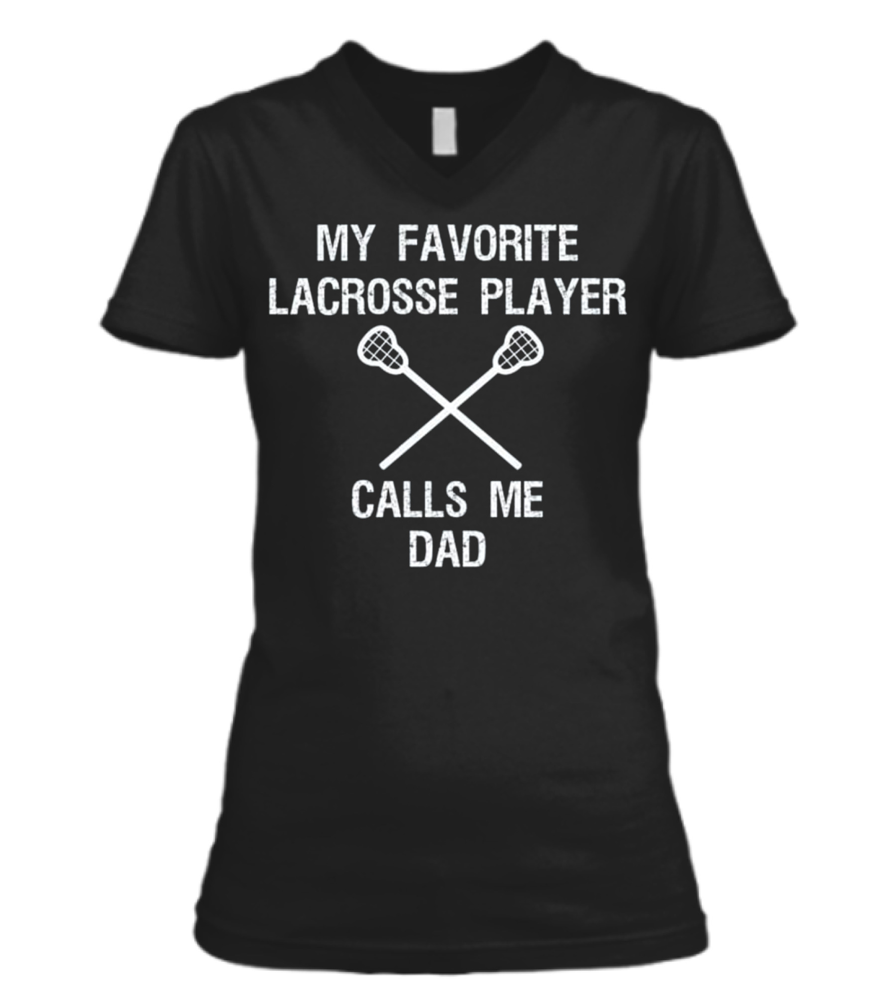 Lacrosse Dad - Funny Favorite Player V-Neck Womens T-Shirt