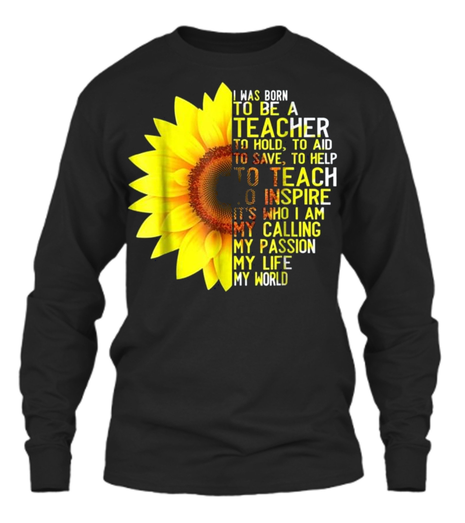 I Was Born To Be A Teacher S Unisex Long Sleeve