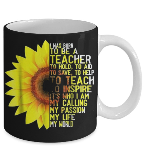 I Was Born To Be A Teacher S Mug I Was Born To Be A Teacher S Mug