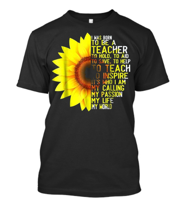 I Was Born To Be A Teacher S T-Shirt I Was Born To Be A Teacher S T-Shirt