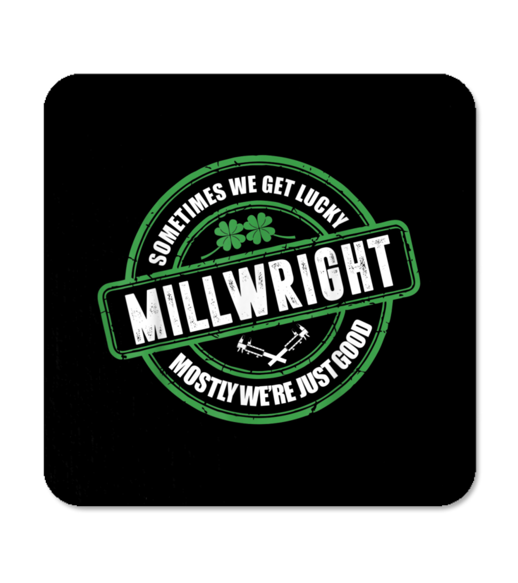 Millwright Sometimes We Get Lucky Irish St Coaster Millwright Sometimes We Get Lucky Irish St Coaster