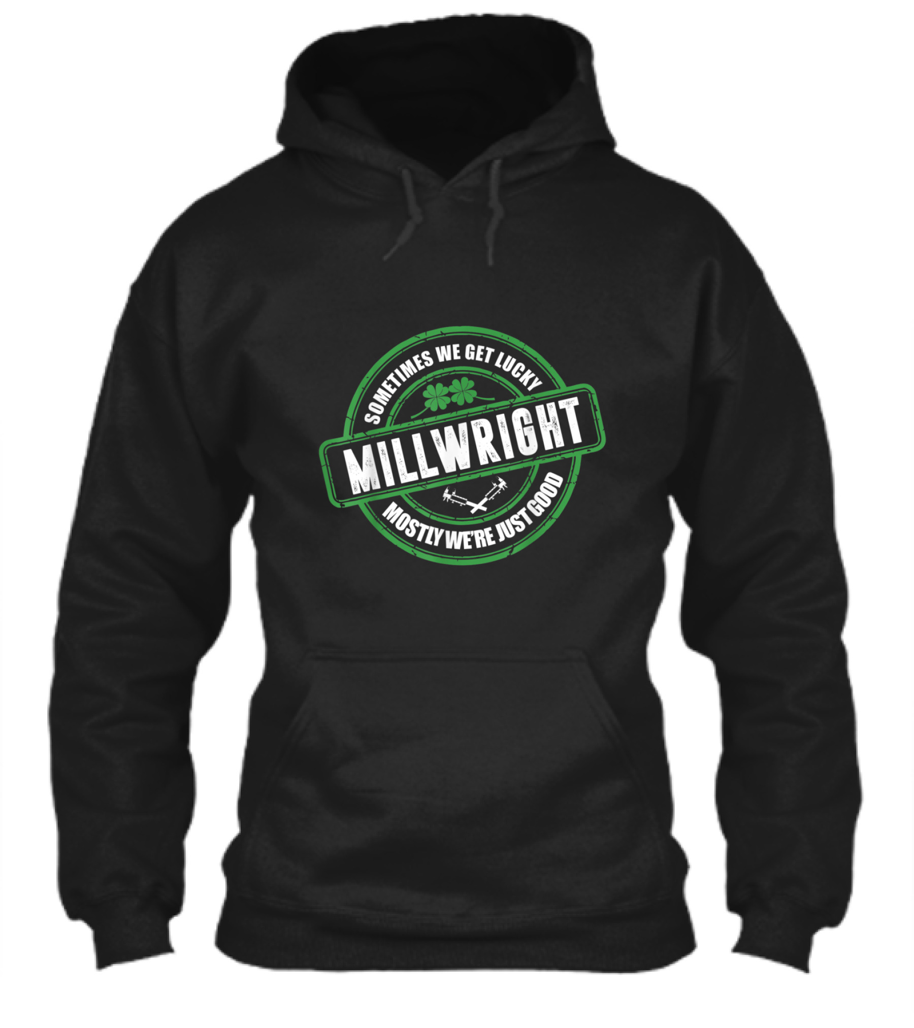 Millwright Sometimes We Get Lucky Irish St Hoodie Millwright Sometimes We Get Lucky Irish St Hoodie