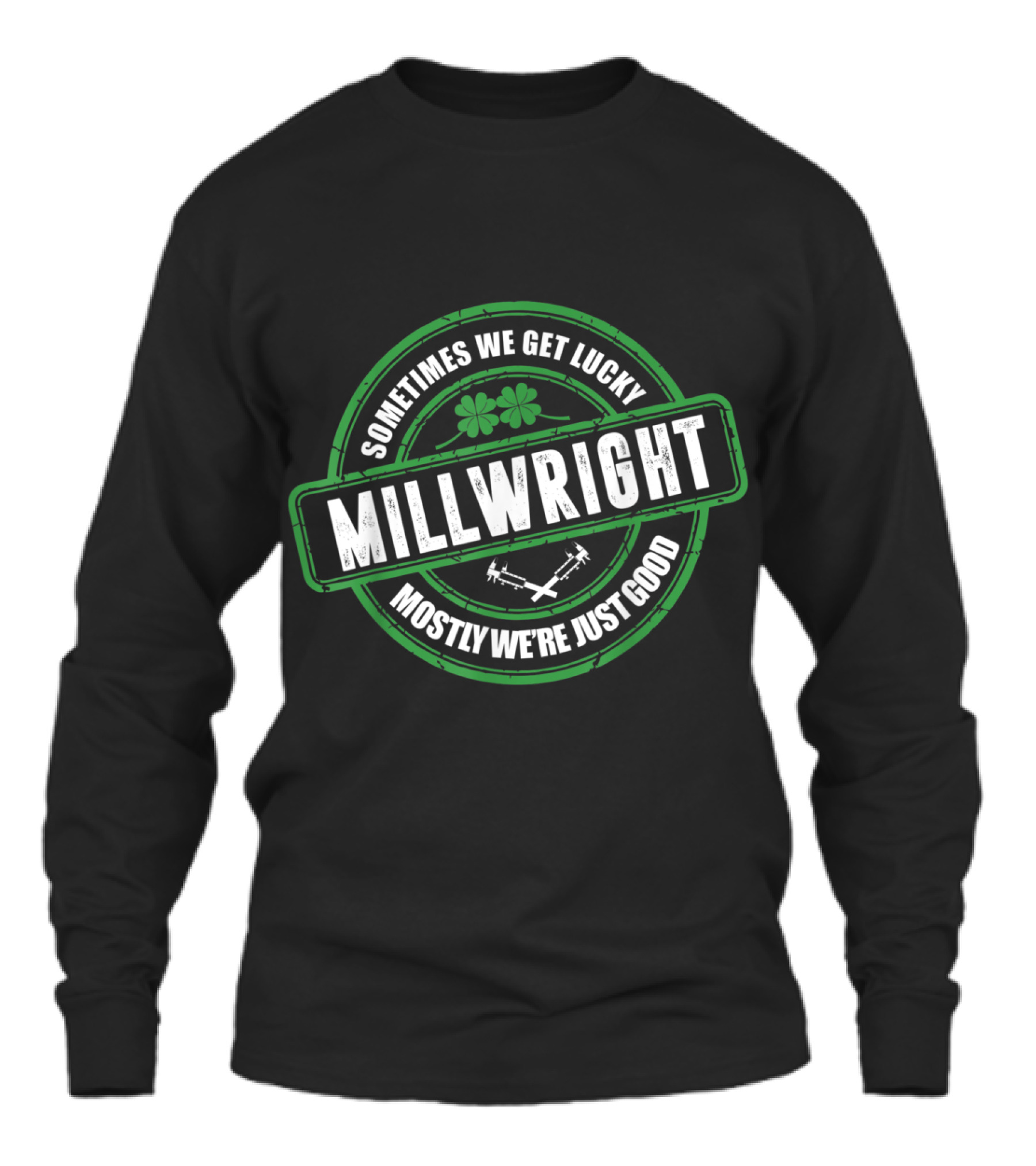 Millwright Sometimes We Get Lucky Irish St Unisex Long Sleeve