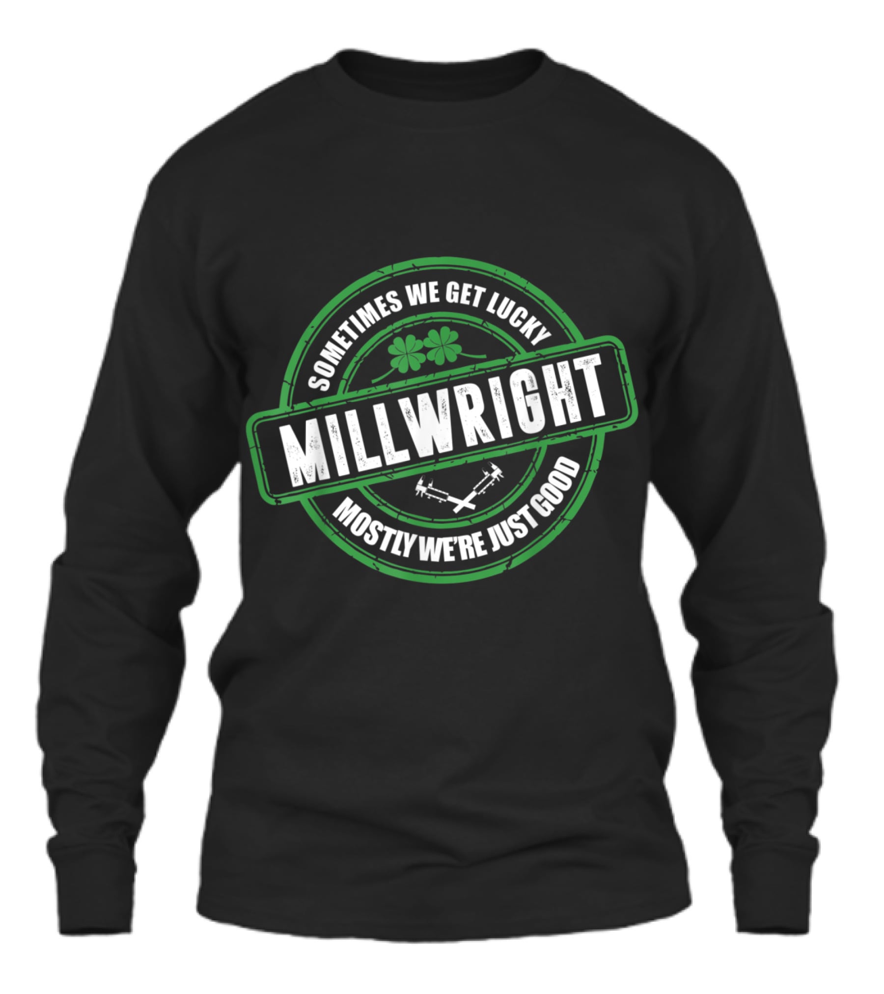 Millwright Sometimes We Get Lucky Irish St Unisex Long Sleeve Millwright Sometimes We Get Lucky Irish St Unisex Long Sleeve