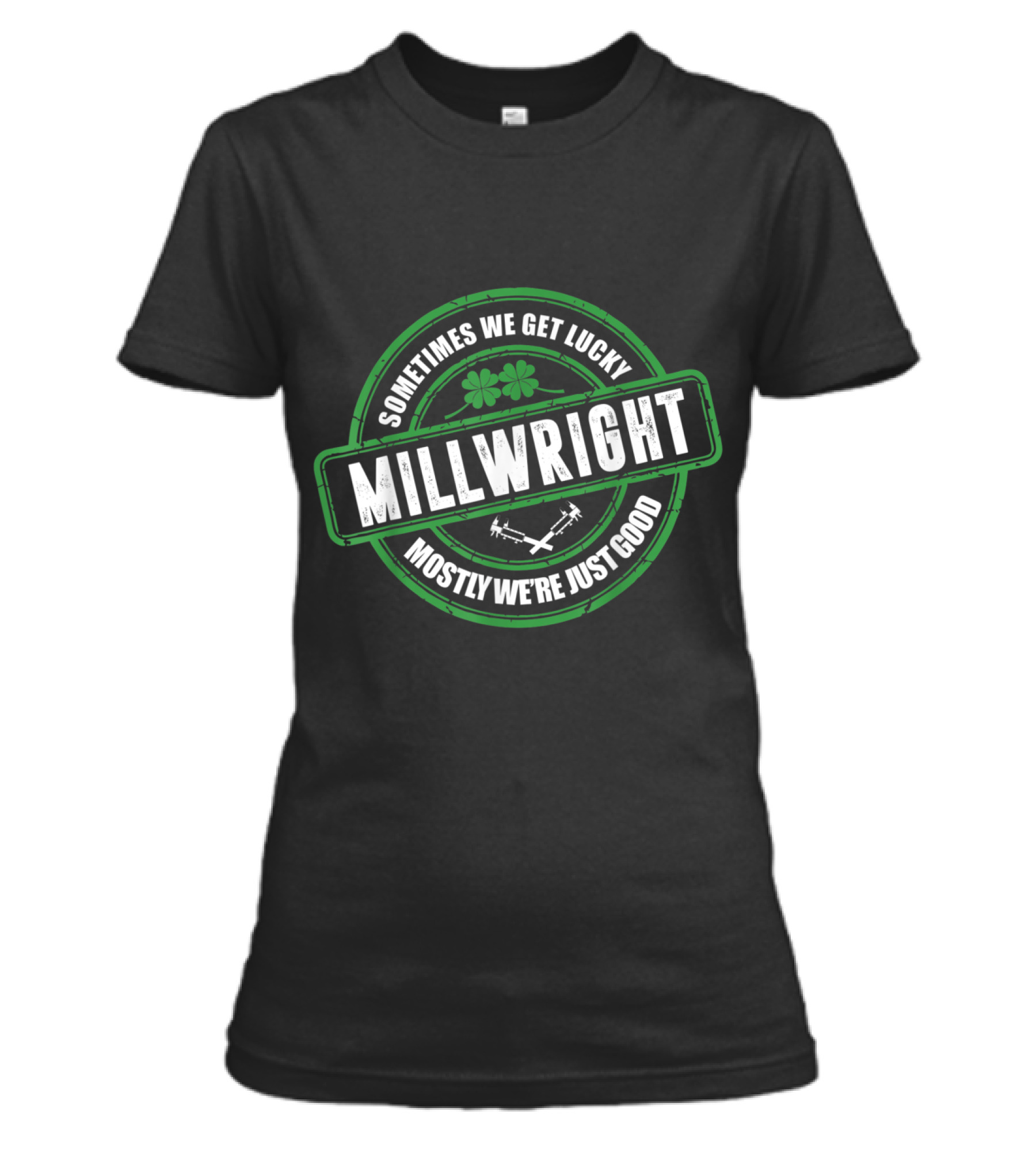 Millwright Sometimes We Get Lucky Irish St Womens T-Shirt