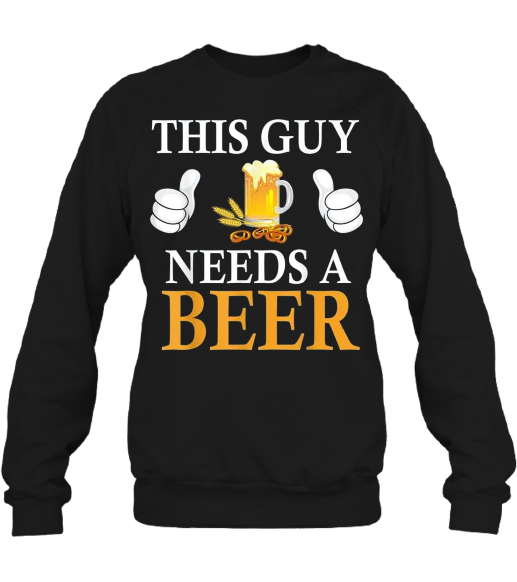 This Guy Needs A Beer Crewneck Sweatshirt