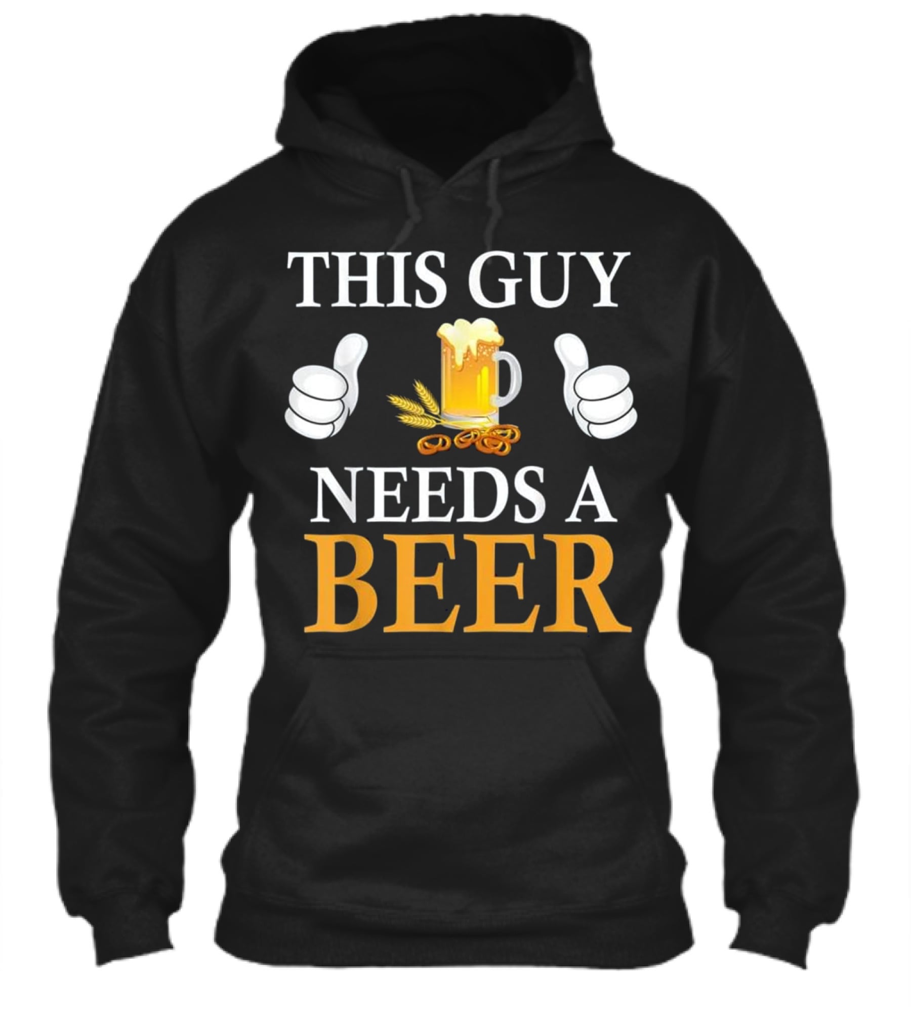 This Guy Needs A Beer Hoodie This Guy Needs A Beer Hoodie