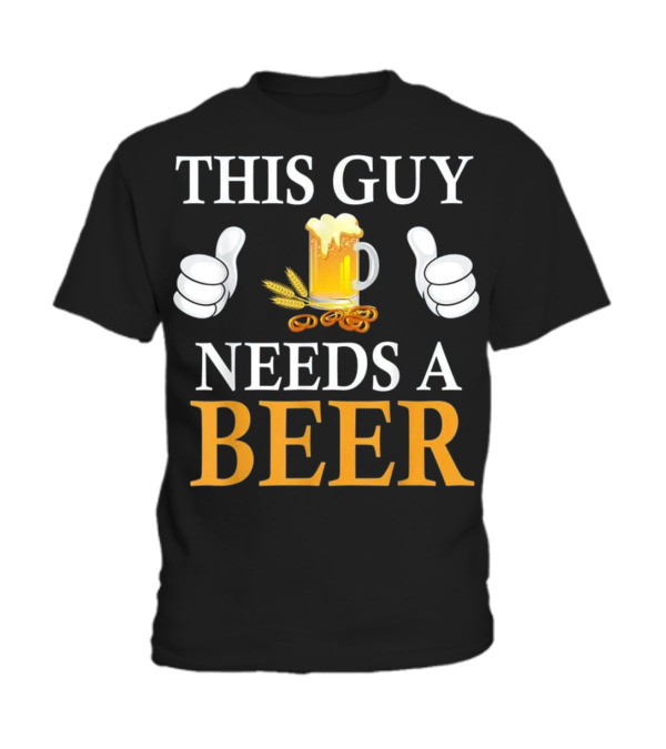This Guy Needs A Beer Toddler T-Shirt This Guy Needs A Beer Toddler T-Shirt
