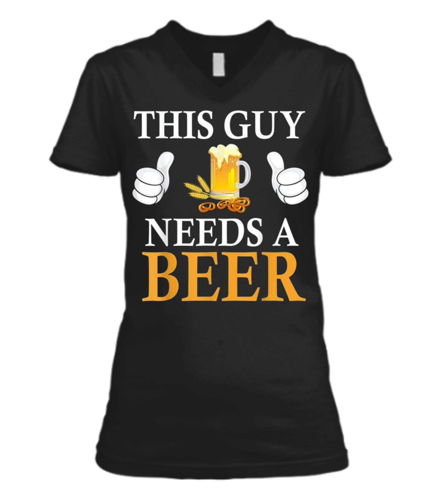 This Guy Needs A Beer V-Neck Womens T-Shirt