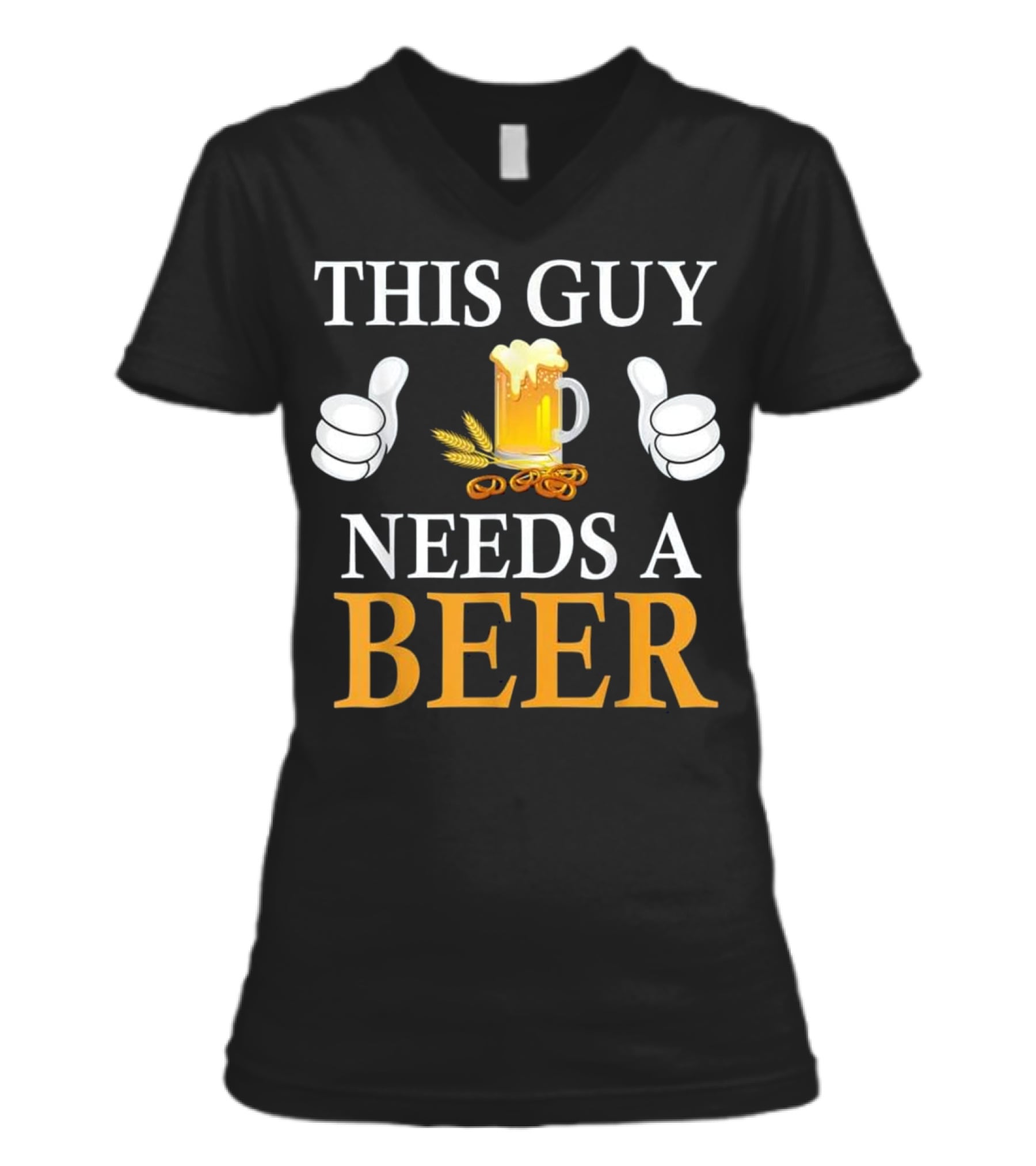 This Guy Needs A Beer V-Neck Womens T-Shirt This Guy Needs A Beer V-Neck Womens T-Shirt