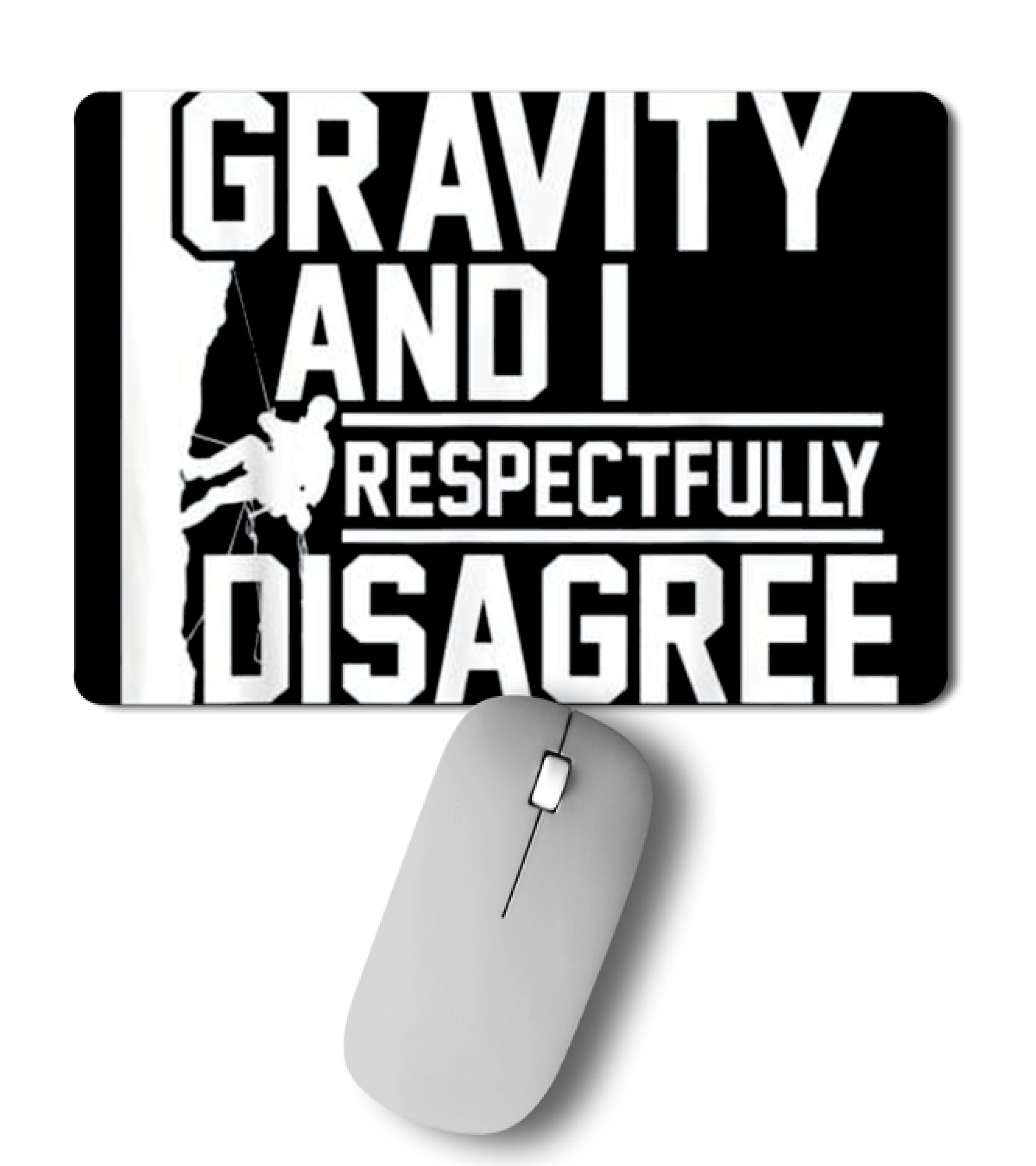 Funny Gravity And I Respectfully Disagree Cl Mousepad