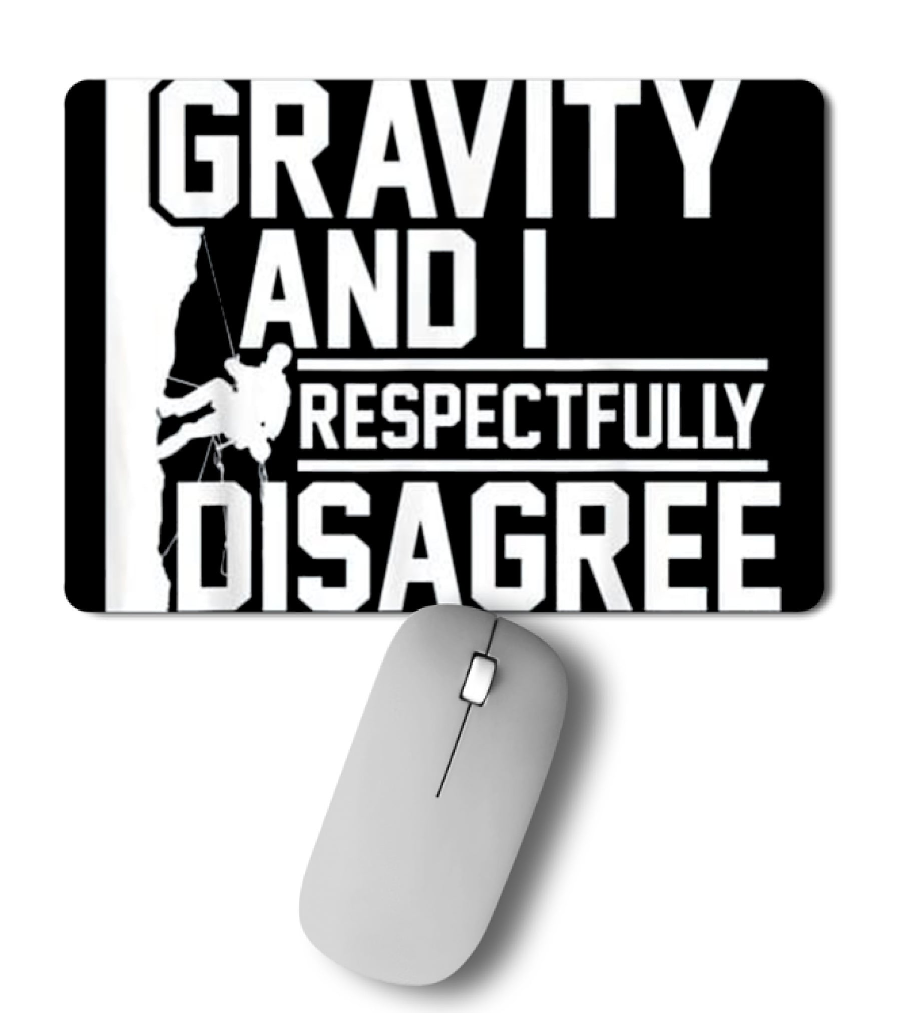 Funny Gravity And I Respectfully Disagree Cl Mousepad Funny Gravity And I Respectfully Disagree Cl Mousepad