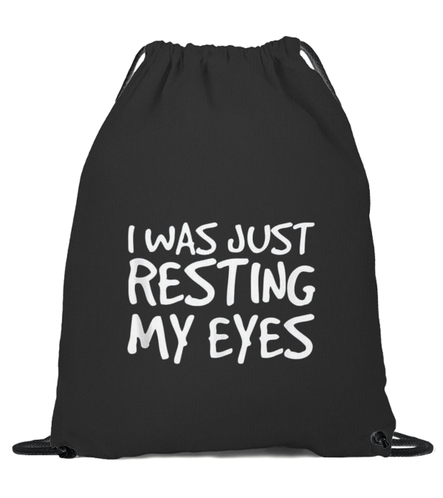 I WAS JUST RESTING MY EYE...Drawstring Bag I WAS JUST RESTING MY EYE...Drawstring Bag
