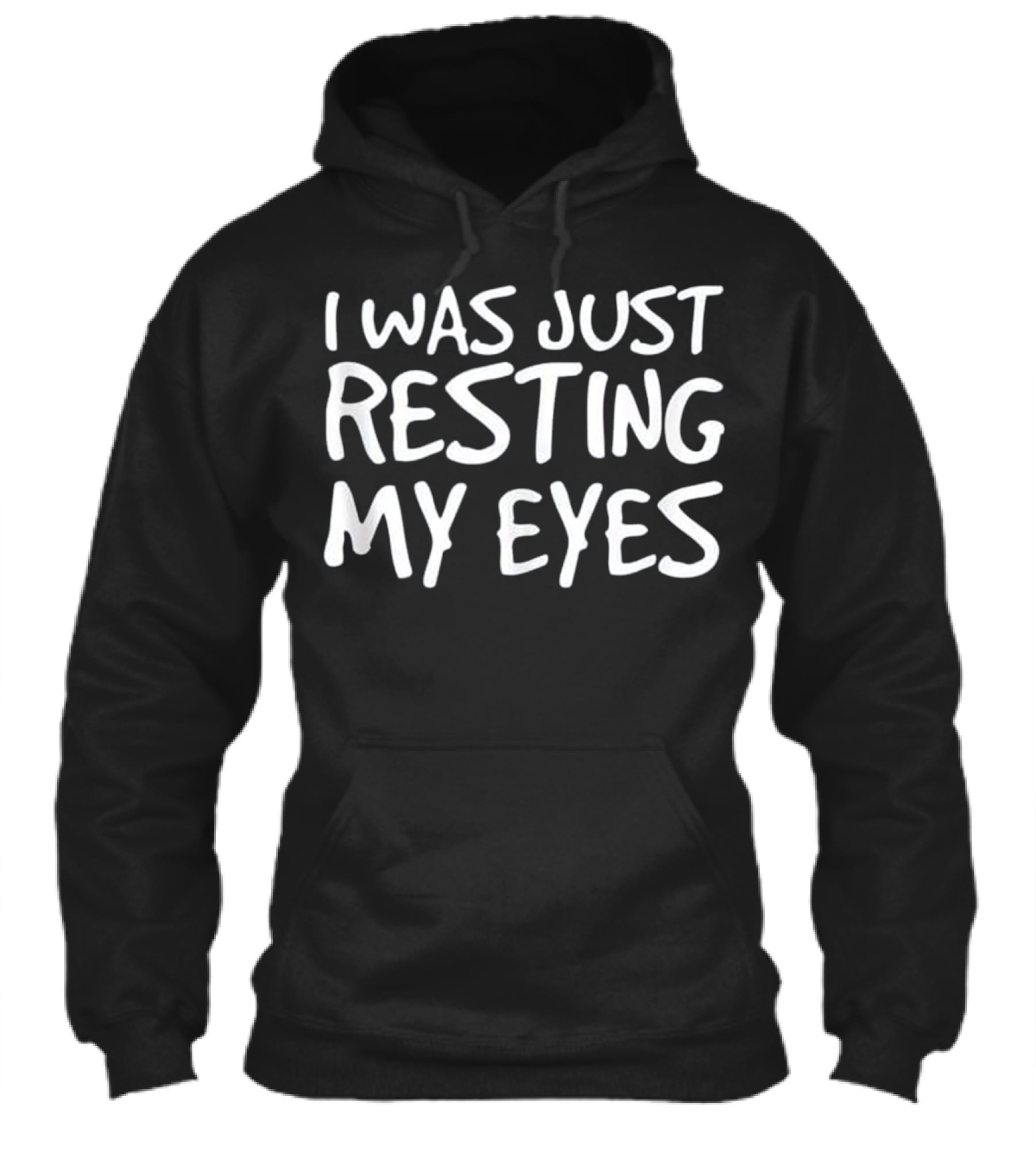 I WAS JUST RESTING MY EYES Art Funny Hoodie I WAS JUST RESTING MY EYES Art Funny Hoodie