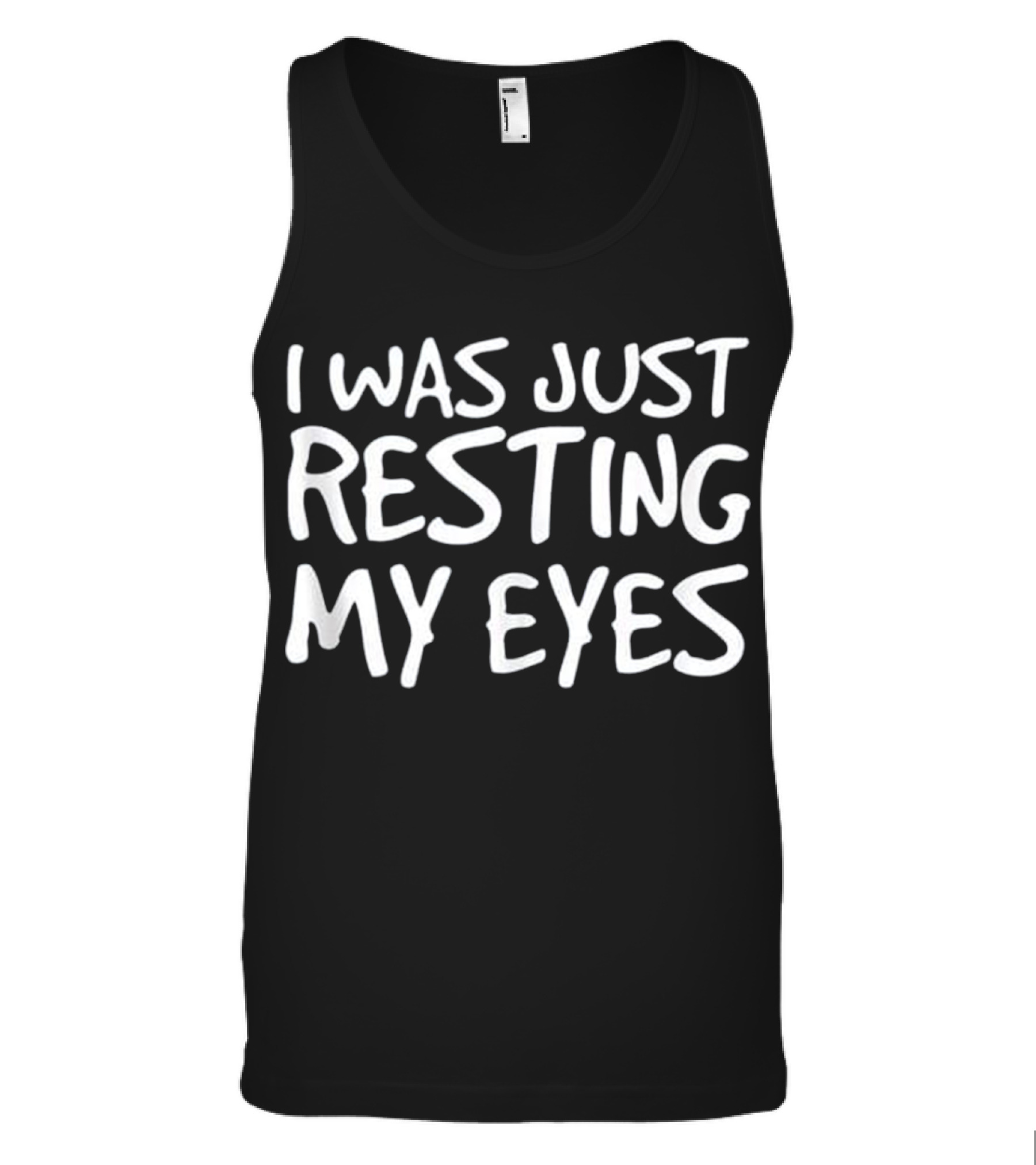 I WAS JUST RESTING MY EYES Art Funny Tank Top