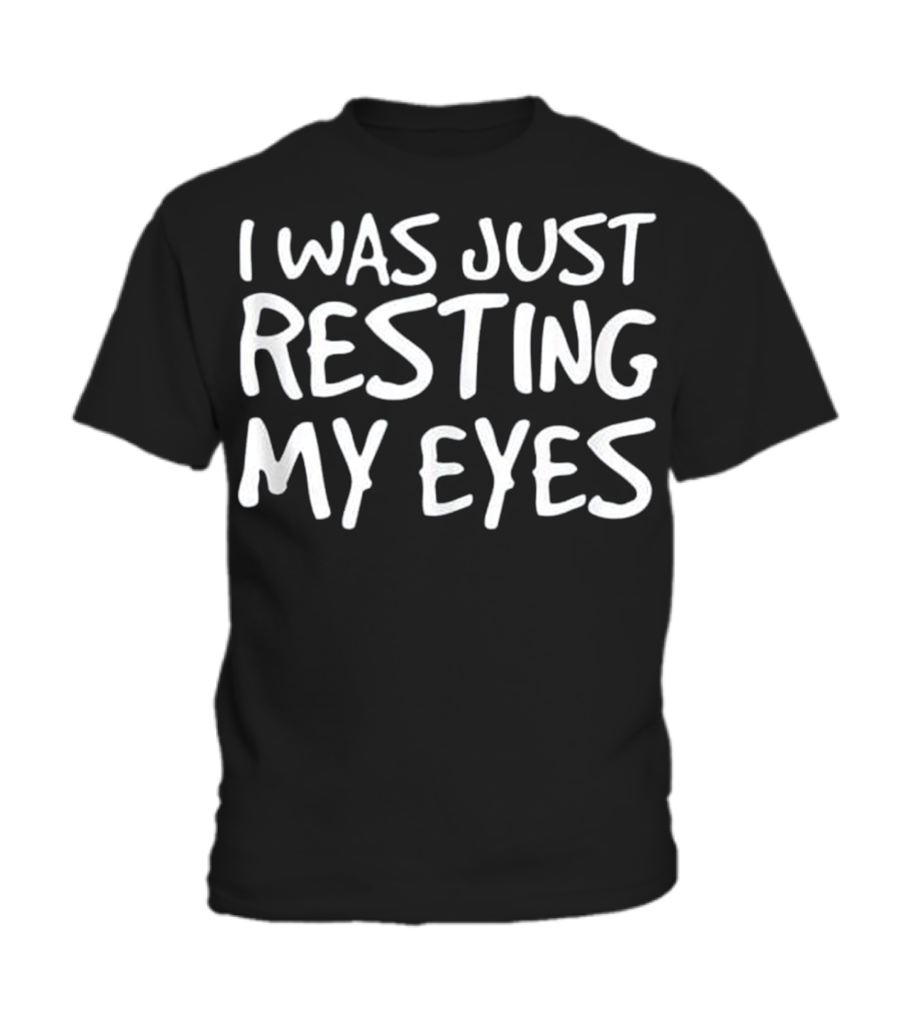 I WAS JUST RESTING MY EYES Art Funny Toddler T-Shirt