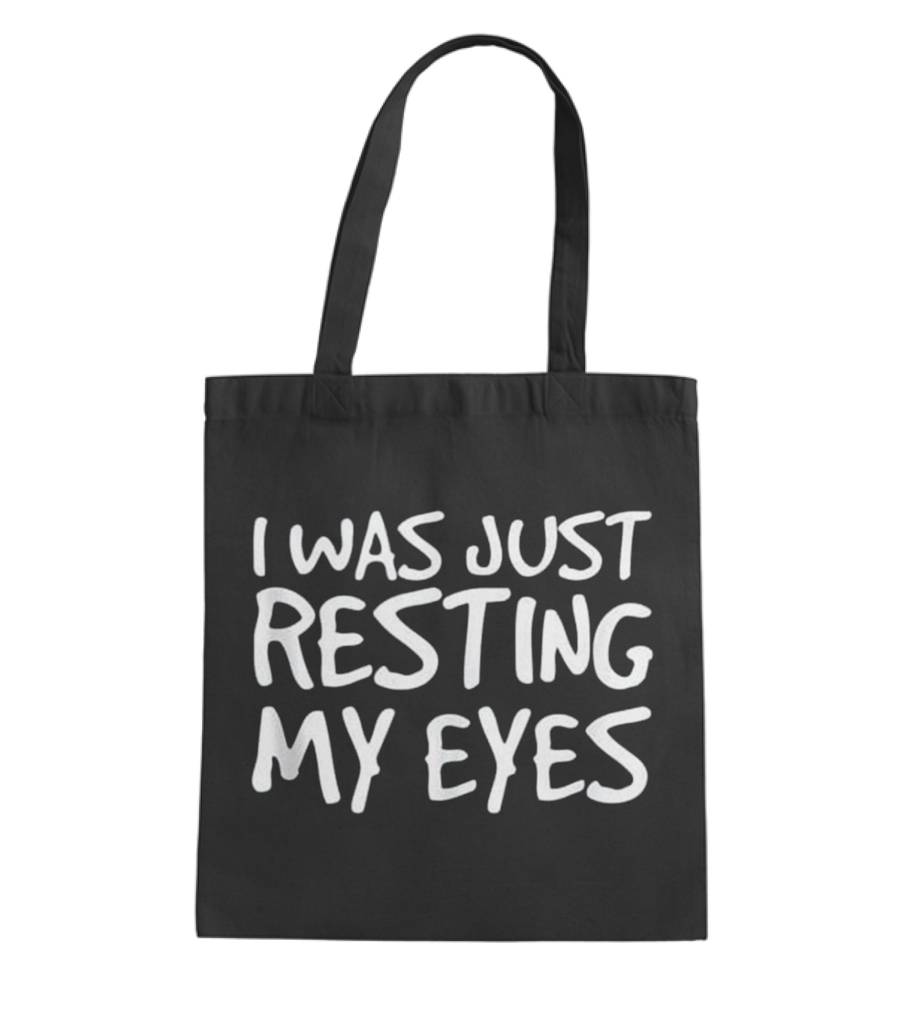 I WAS JUST RESTING MY EYES Art Funny Tote Bag